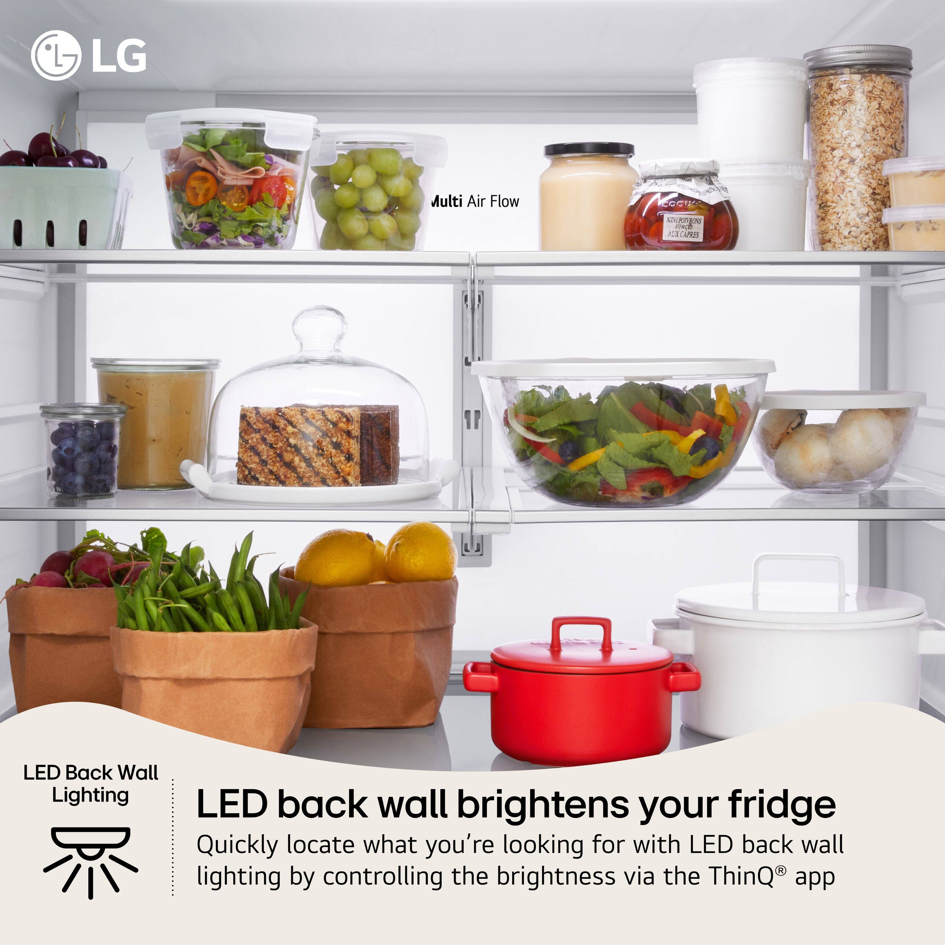 LG Multi Air Flow

LED Back Wall Lighting

LED back wall brightens your fridge

Quickly locate what you're looking for with LED back wall lighting by controlling the brightness via the ThinQ® app