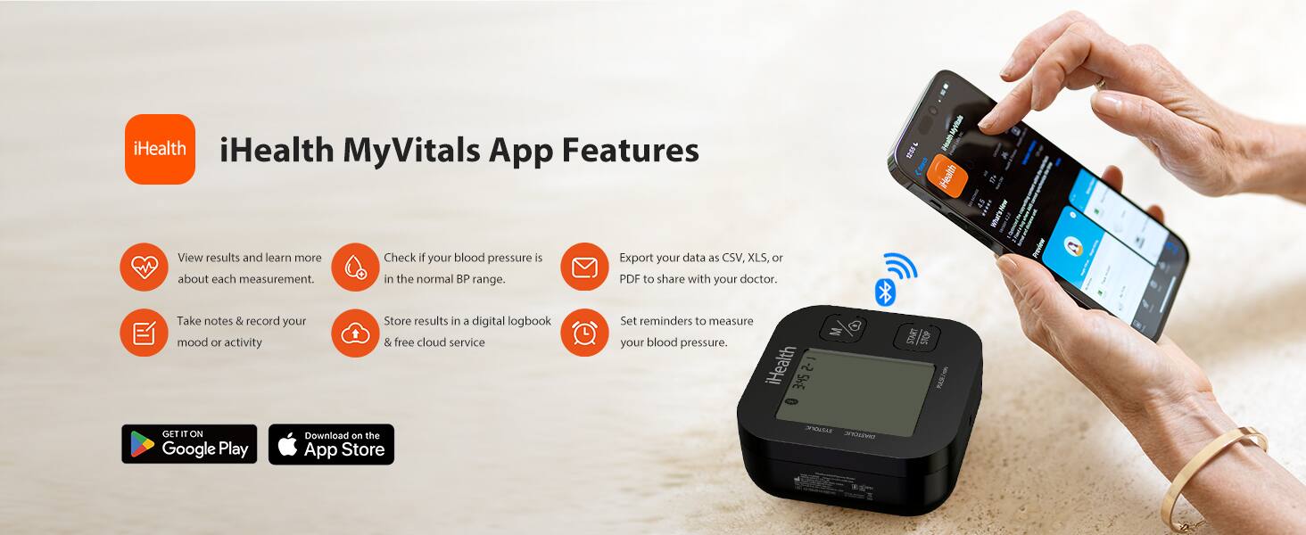 iHealth MyVitals App Features

- View results and learn more about each measurement.
- Check if your blood pressure is in the normal BP range.
- Export your data as CSV, XLS, or PDF to share with your doctor.
- Take notes & record your mood or activity.
- Store results in a digital logbook & free cloud service.
- Set reminders to measure your blood pressure.

Available on:
- Google Play
- App Store