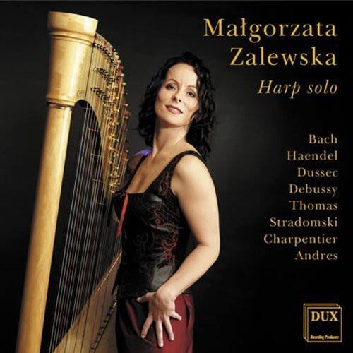 Malgorzata Zalewska  
Harp solo  

Bach  
Haendel  
Dussec  
Debussy  
Thomas Stradomski  
Charpentier  
Andres  

DUX  
Edition Produktion