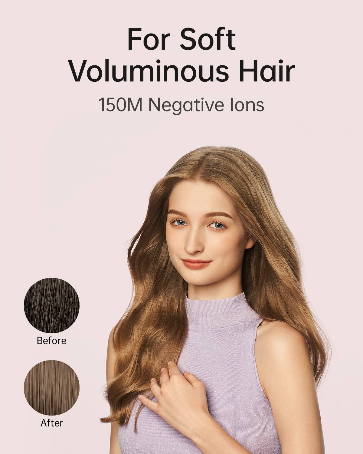 For Soft Voluminous Hair 150M Negative ions Before After