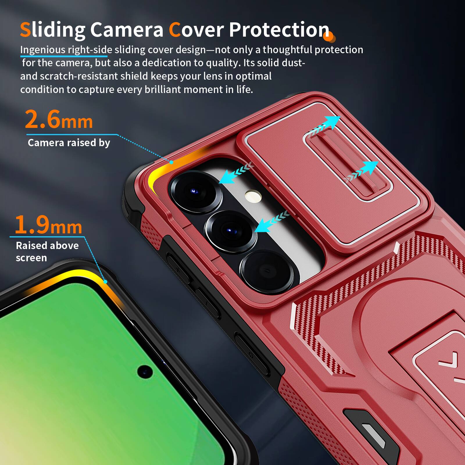 Sliding Camera Cover Protection

Ingenious right-side sliding cover design—not only a thoughtful protection for the camera, but also a dedication to quality. Its solid dust- and scratch-resistant shield keeps your lens in optimal condition to capture every brilliant moment in life.

2.6mm Camera raised by 1.9mm Raised above screen
