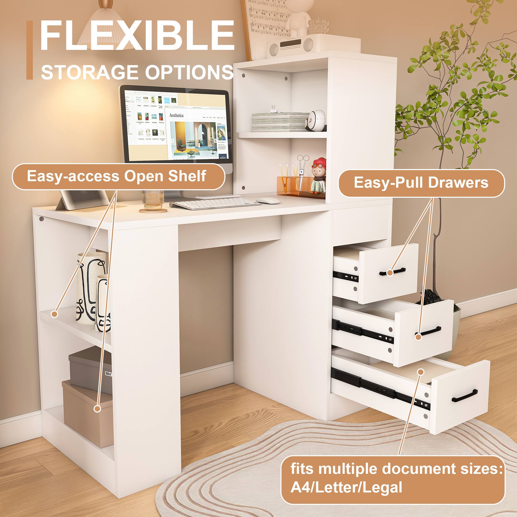 FLEXIBLE STORAGE OPTIONS

Easy-access Open Shelf

Easy-Pull Drawers

fits multiple document sizes: A4/Letter/Legal