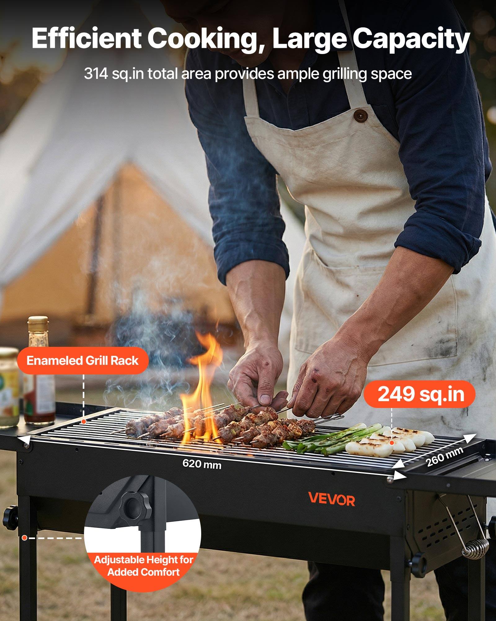 Efficient Cooking, Large Capacity  
314 sq.in total area provides ample grilling space  
Enameled Grill Rack 249 sq.in  
620 mm  
260 mm  
VEVOR  
Adjustable Height for Added Comfort