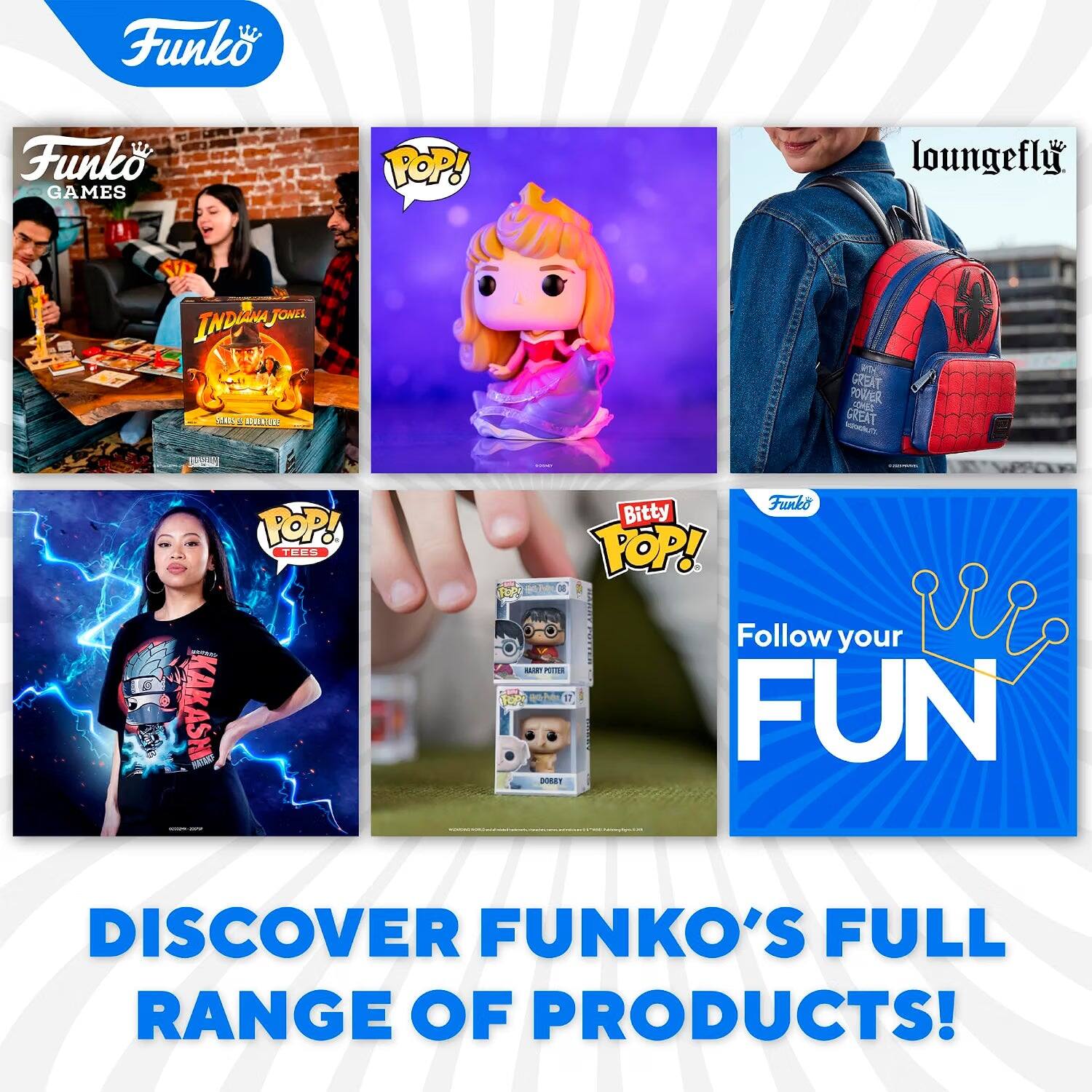 Funko  
Funko GAMES  
POP!  
loungefly  
INDIANA 5406 g E DORE  
RH GREAT POWER COMES GREAT  
10.5%  
Funko POP! Bitty TEES POP! DE  
Follow your FUN  
DISCOVER FUNKO'S FULL RANGE OF PRODUCTS!