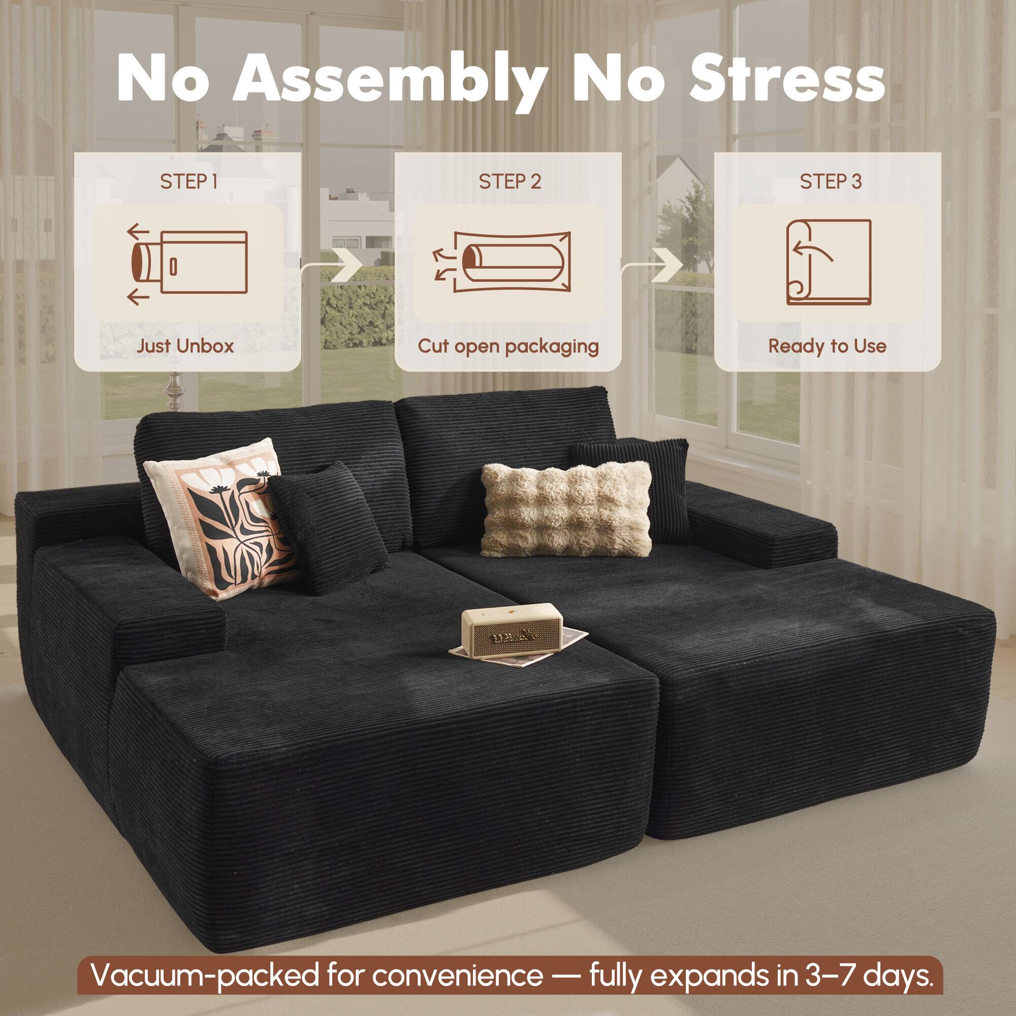 No Assembly No Stress

STEP 1  
Just Unbox

STEP 2  
Cut open packaging

STEP 3  
Ready to Use

Vacuum-packed for convenience — fully expands in 3–7 days.