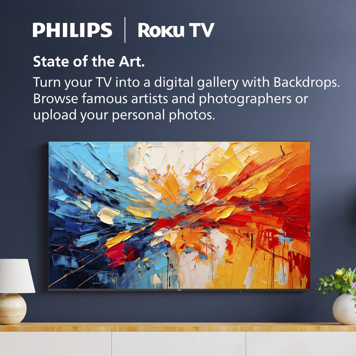 PHILIPS | Roku TV

State of the Art.

Turn your TV into a digital gallery with Backdrops. Browse famous artists and photographers or upload your personal photos.