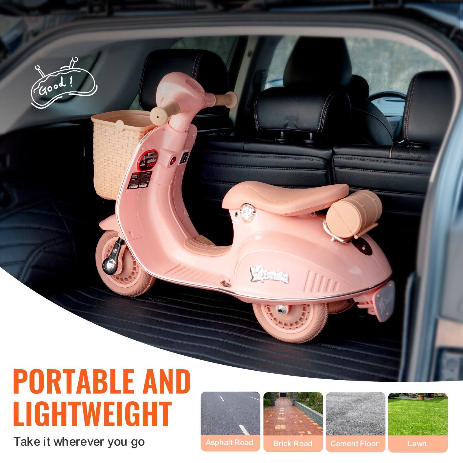 Good!

PORTABLE AND LIGHTWEIGHT  
Take it wherever you go

Asphalt Road  
Brick Road  
Cement Floor  
Lawn