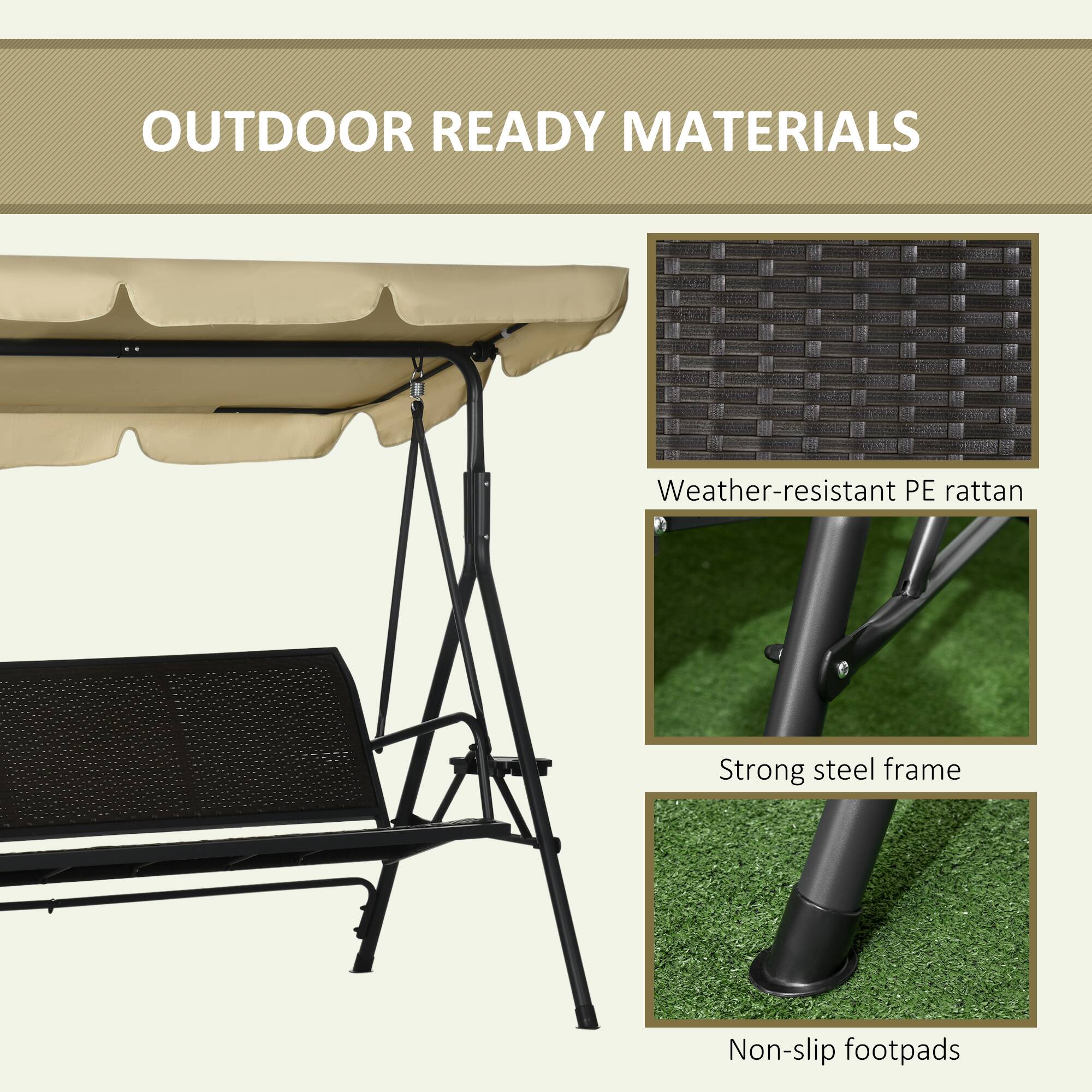 OUTDOOR READY MATERIALS
Weather-resistant PE rattan
Strong steel frame
Non-slip footpads