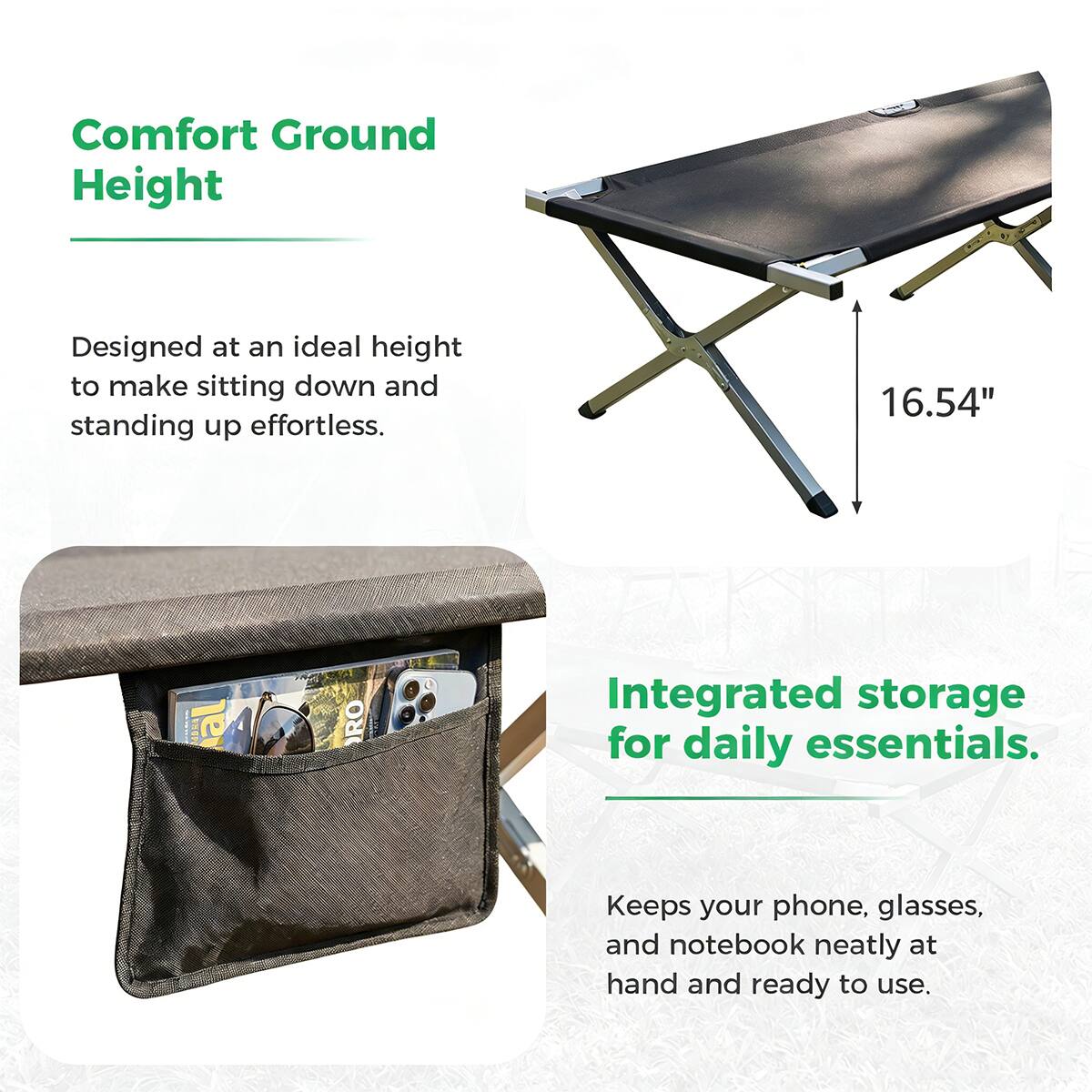Comfort Ground Height  
Designed at an ideal height to make sitting down and standing up effortless.  
16.54"  

Integrated storage for daily essentials.  
Keeps your phone, glasses, and notebook neatly at hand and ready to use.