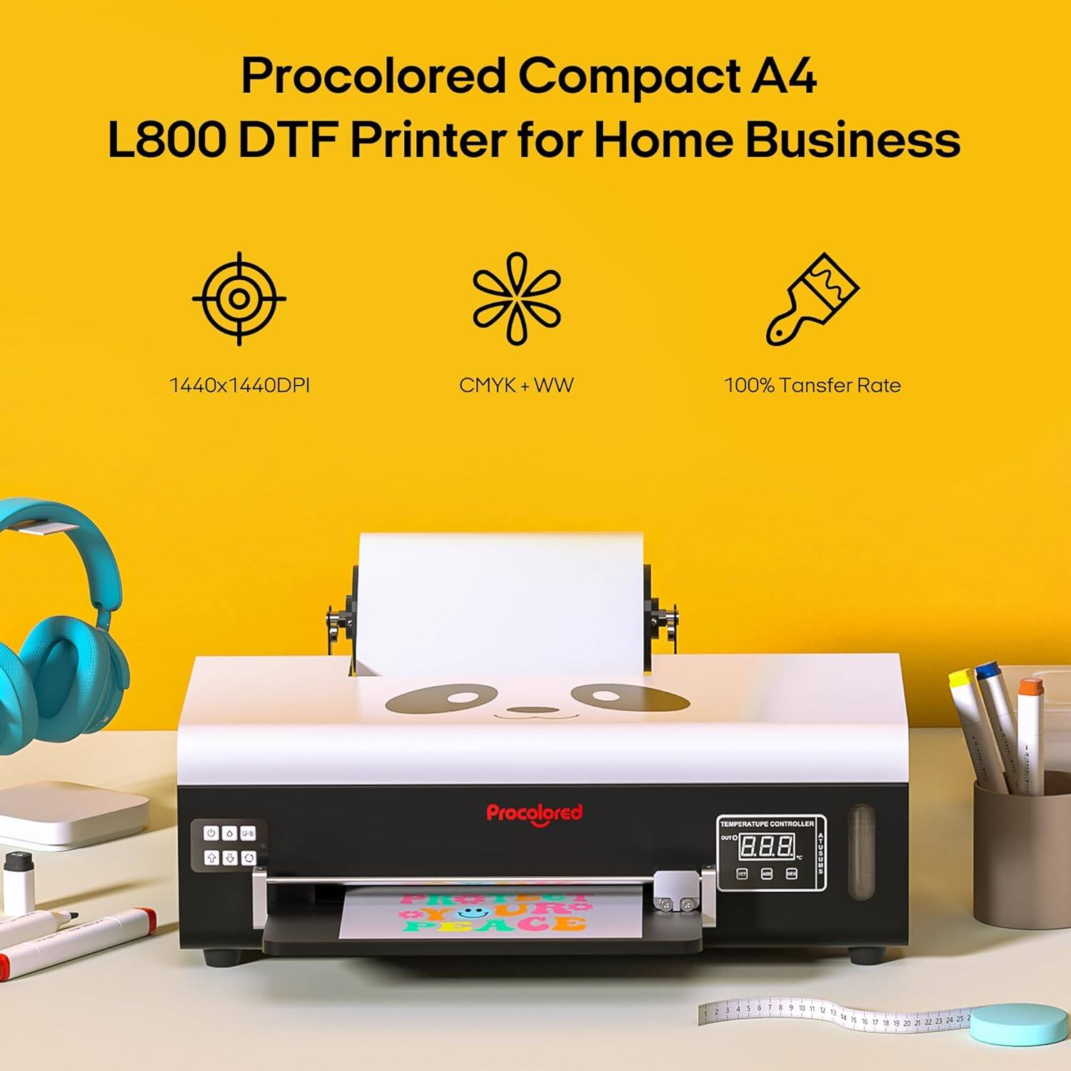Procolored Compact A4 L800 DTF Printer for Home Business

- 1440x1440DPI
- CMYK + WW
- 100% Transfer Rate

Procolored PSRATUPS UNTRA 888 H UIO FEACE