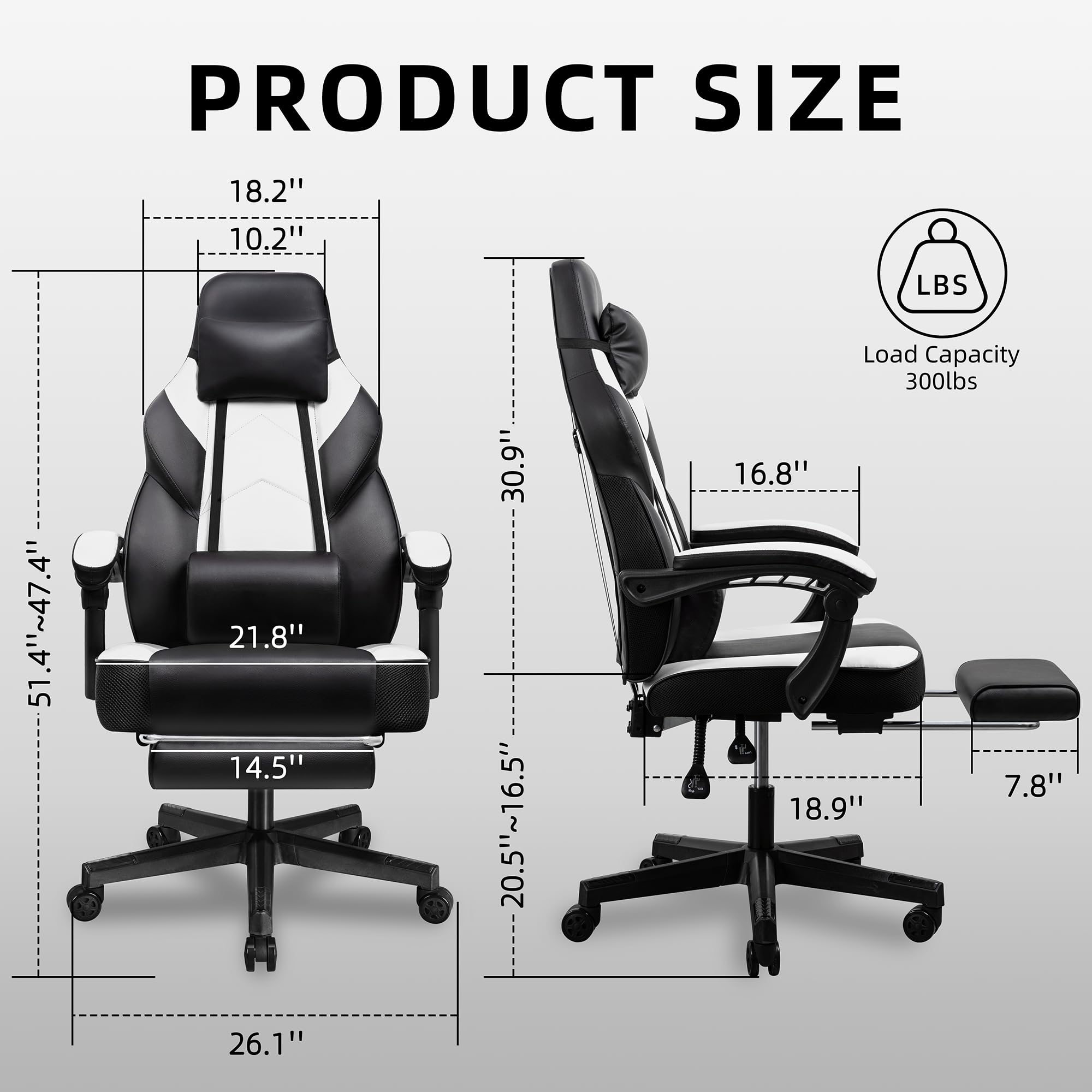 PRODUCT SIZE  
18.2" x 10.2" x 30.9"  
51.4"~47.4" x 21.8" x 14.5"  
20.5"~16.5" x 16.8" x 7.8" x 18.9" x 26.1"  
Load Capacity: 300lbs