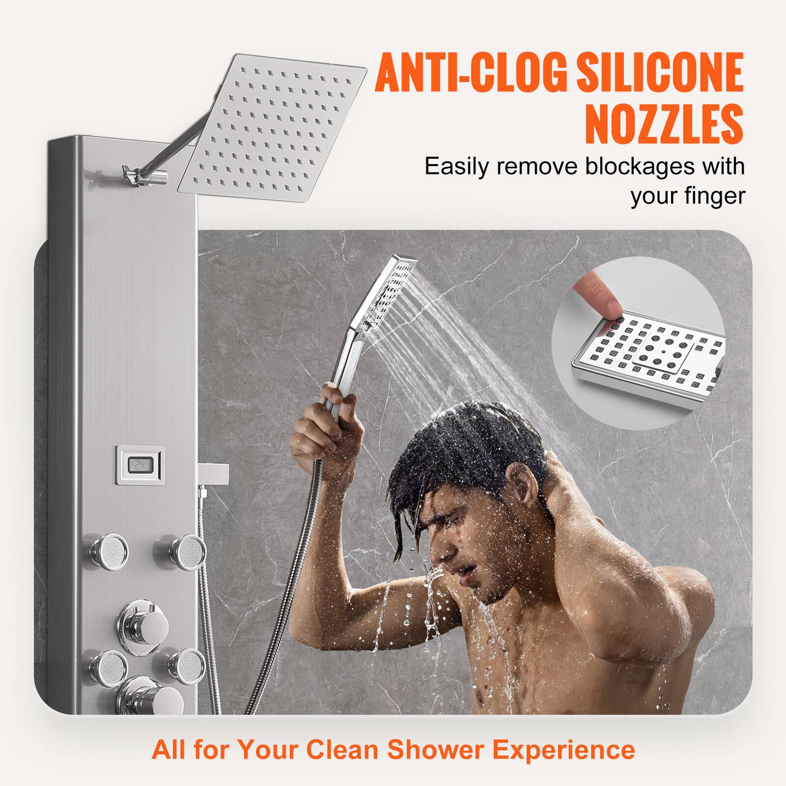 ANTI-CLOG SILICONE NOZZLES  
Easily remove blockages with your finger  

All for Your Clean Shower Experience