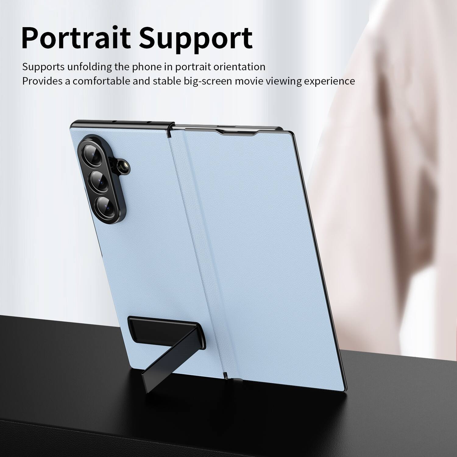 Portrait Support  
Supports unfolding the phone in portrait orientation  
Provides a comfortable and stable big-screen movie viewing experience