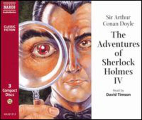 XAXOS Classic Fiction  
3 Compact Discs  
Sir Arthur Conan Doyle  
The Adventures of Sherlock Holmes IV  
Read by David Timson