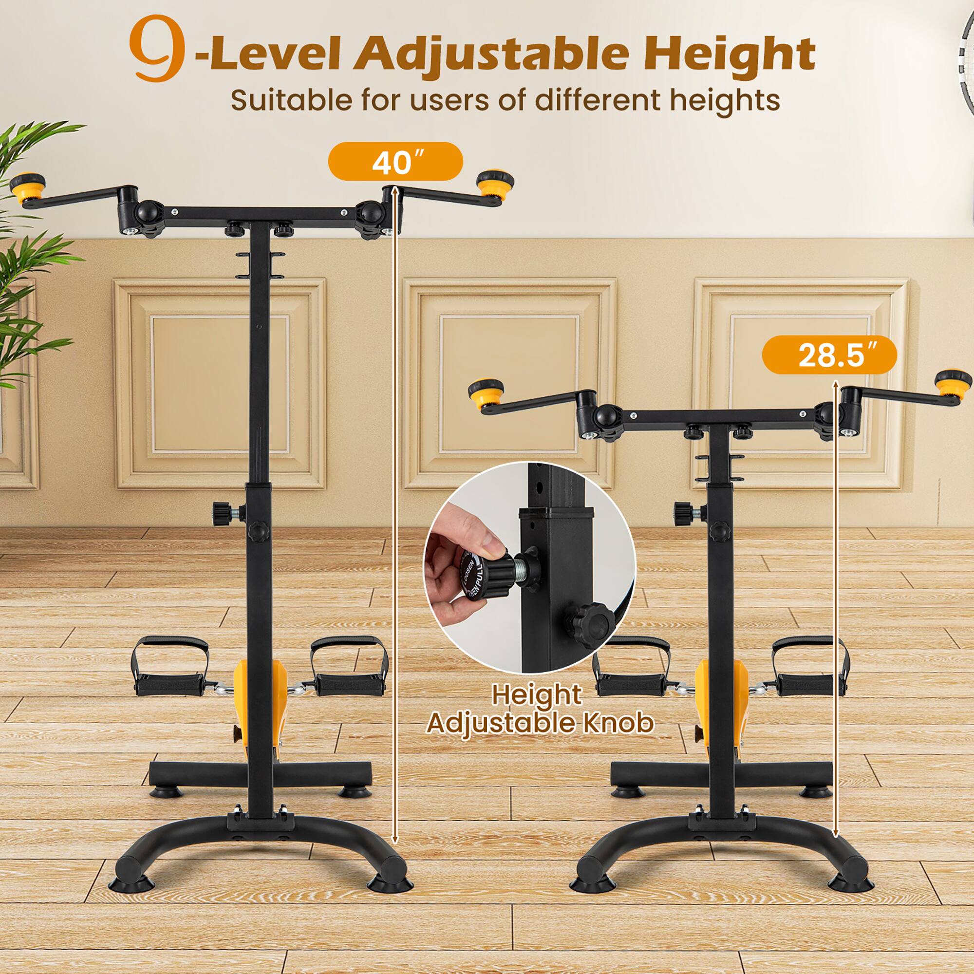 9-Level Adjustable Height  
Suitable for users of different heights  

40"  
28.5"  

Height Adjustable Knob