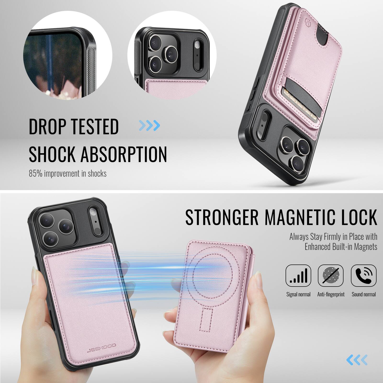DROP TESTED  
SHOCK ABSORPTION  
85% improvement in shocks  

STRONGER MAGNETIC LOCK  
Always Stay Firmly in Place with Enhanced Built-in Magnets  

Signal normal  
Anti-fingerprint  
Sound normal  

JESHOOD