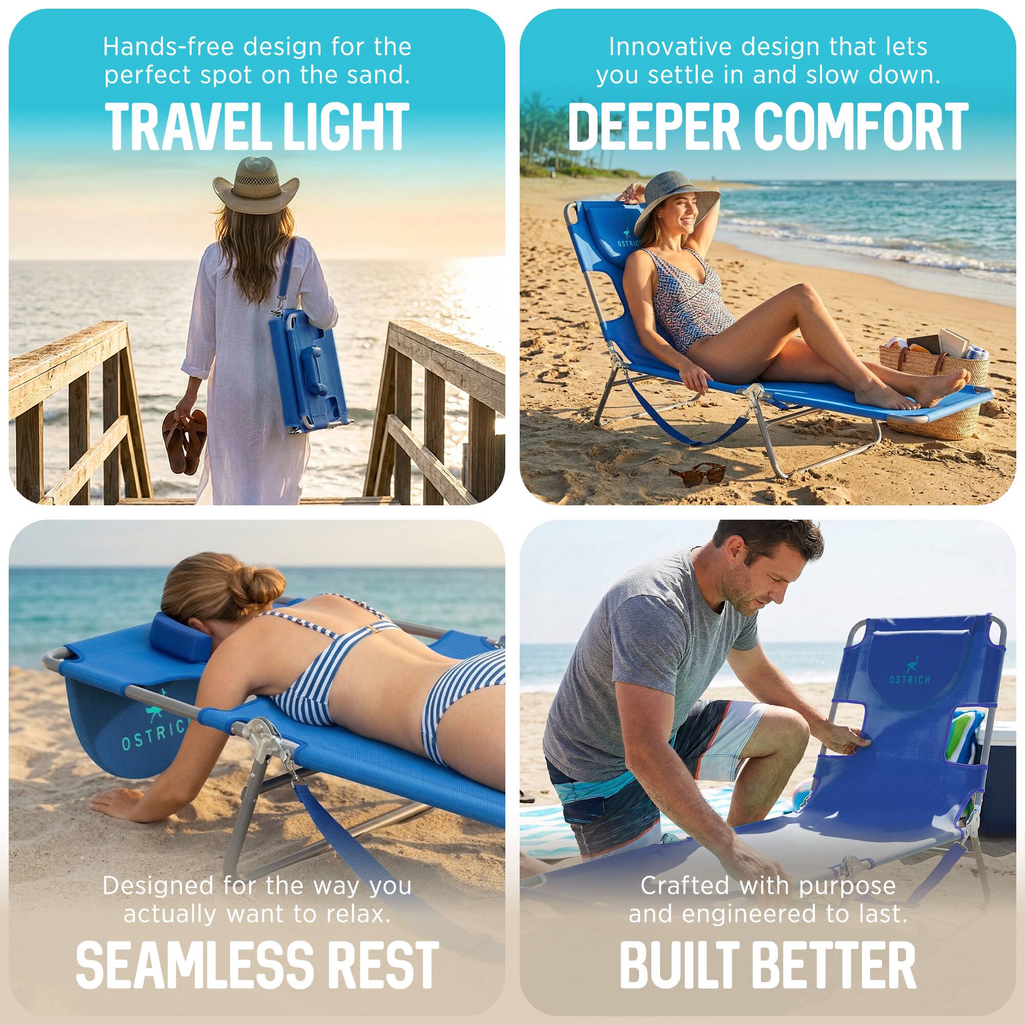 Hands-free design for the perfect spot on the sand.  
TRAVEL LIGHT  

Innovative design that lets you settle in and slow down.  
DEEPER COMFORT  

Designed for the way you actually want to relax.  
SEAMLESS REST  

Crafted with purpose and engineered to last.  
BUILT BETTER