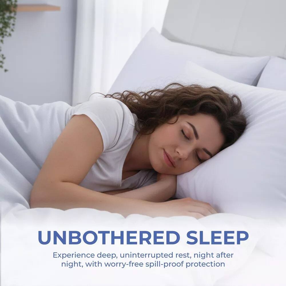 UNBOTHERED SLEEP

Experience deep, uninterrupted rest, night after night, with worry-free spill-proof protection