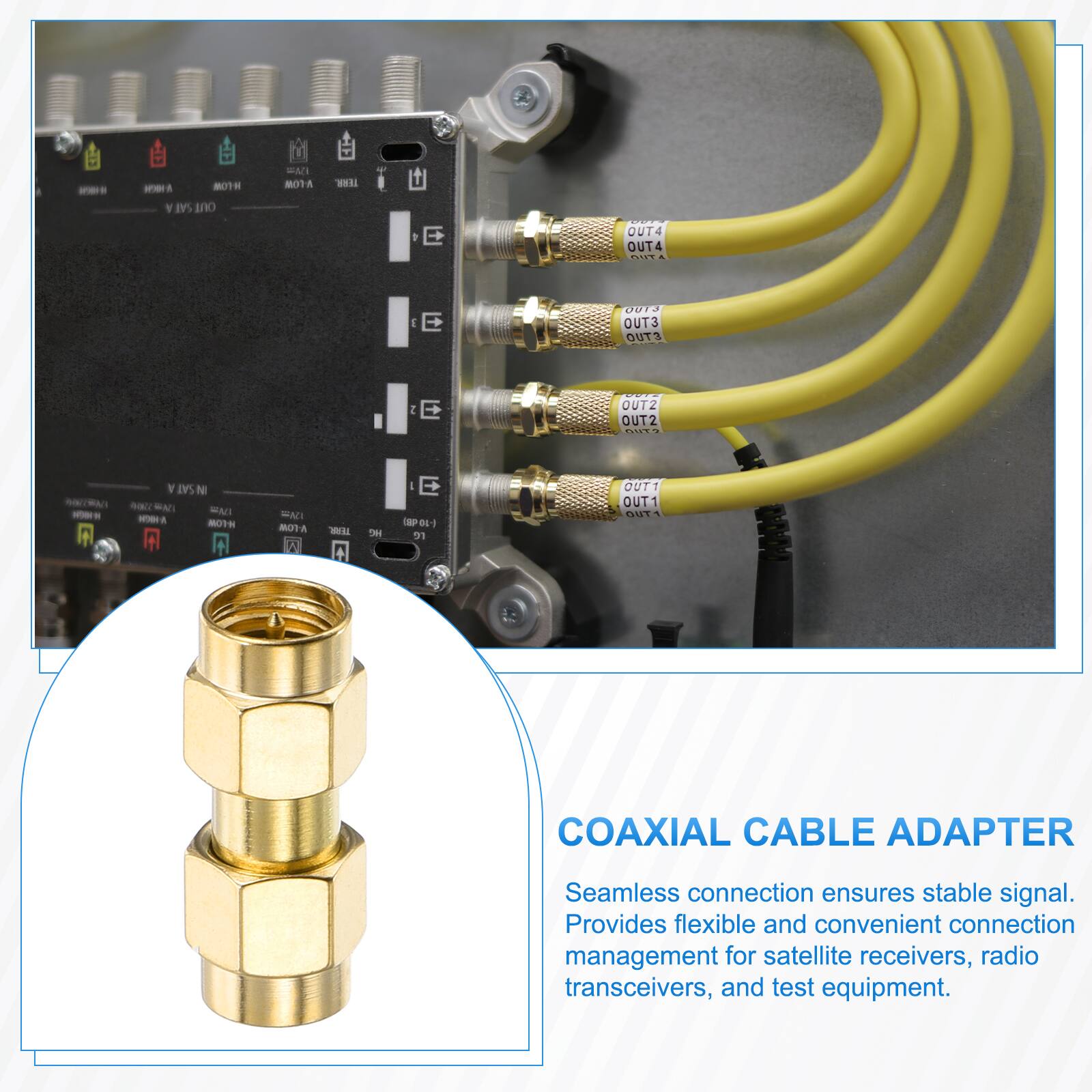 COAXIAL CABLE ADAPTER

Seamless connection ensures stable signal. Provides flexible and convenient connection management for satellite receivers, radio transceivers, and test equipment.