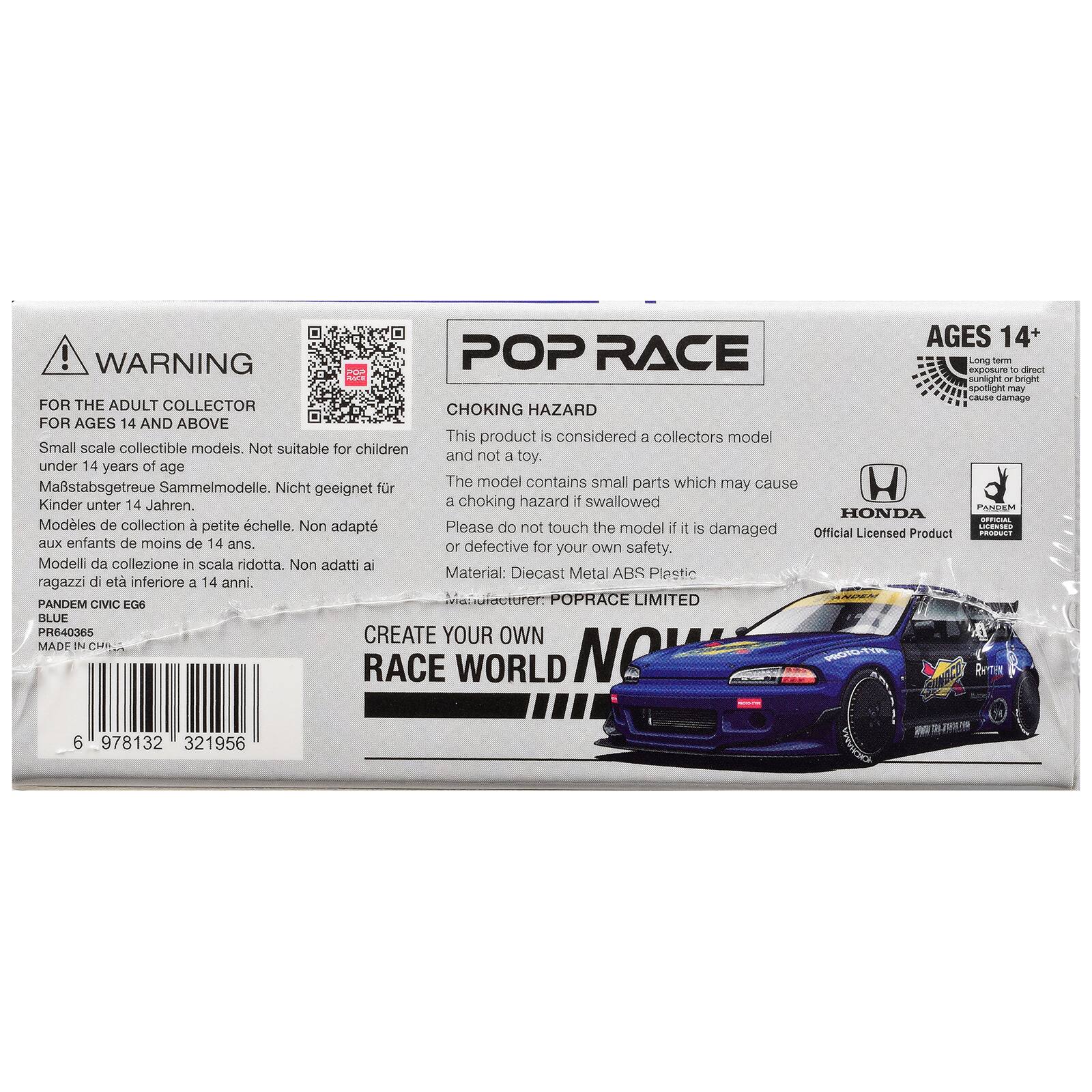 AGES 14+  
WARNING POP RACE  
Long exposure to direct sunlight or bright sunlight may cause damage  

FOR THE ADULT COLLECTOR  
CHOKING HAZARD FOR AGES 14 AND ABOVE  
This product is considered a collectors model. Small scale collectible models. Not suitable for children and not a toy. Under 14 years of age.  
The model contains small parts which may cause a choking hazard if swallowed.  
Please do not touch the model if it is damaged or defective for your own safety.  

Material: Diecast Metal ABS Plastic  

PANDEM CIVIC EGS  
POP RACE LIMITED BLUE  
PH640365  
CREATE YOUR OWN RACE WORLD  
NO 6  
978132 321956  

PANDEM  
Official Licensed Product