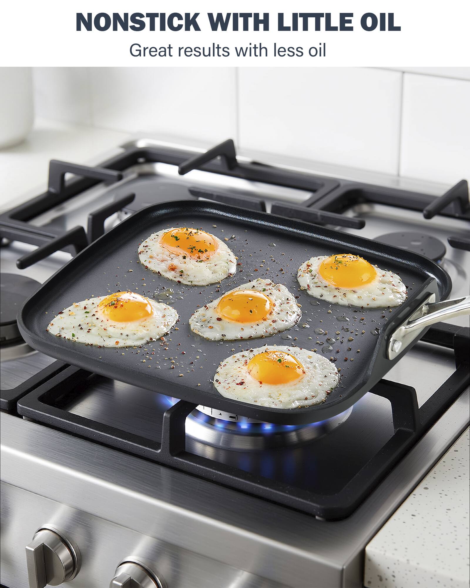 NONSTICK WITH LITTLE OIL  
Great results with less oil