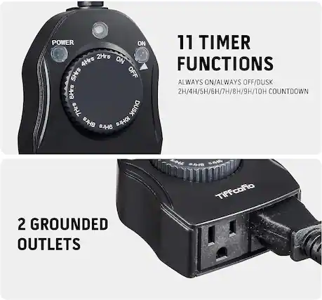 11 TIMER FUNCTIONS
ALWAYS ON/ALWAYS OFF/DUSK
2H/4H/5H/6H/7H/8H/9H/10H COUNTDOWN
2 GROUNDED OUTLETS