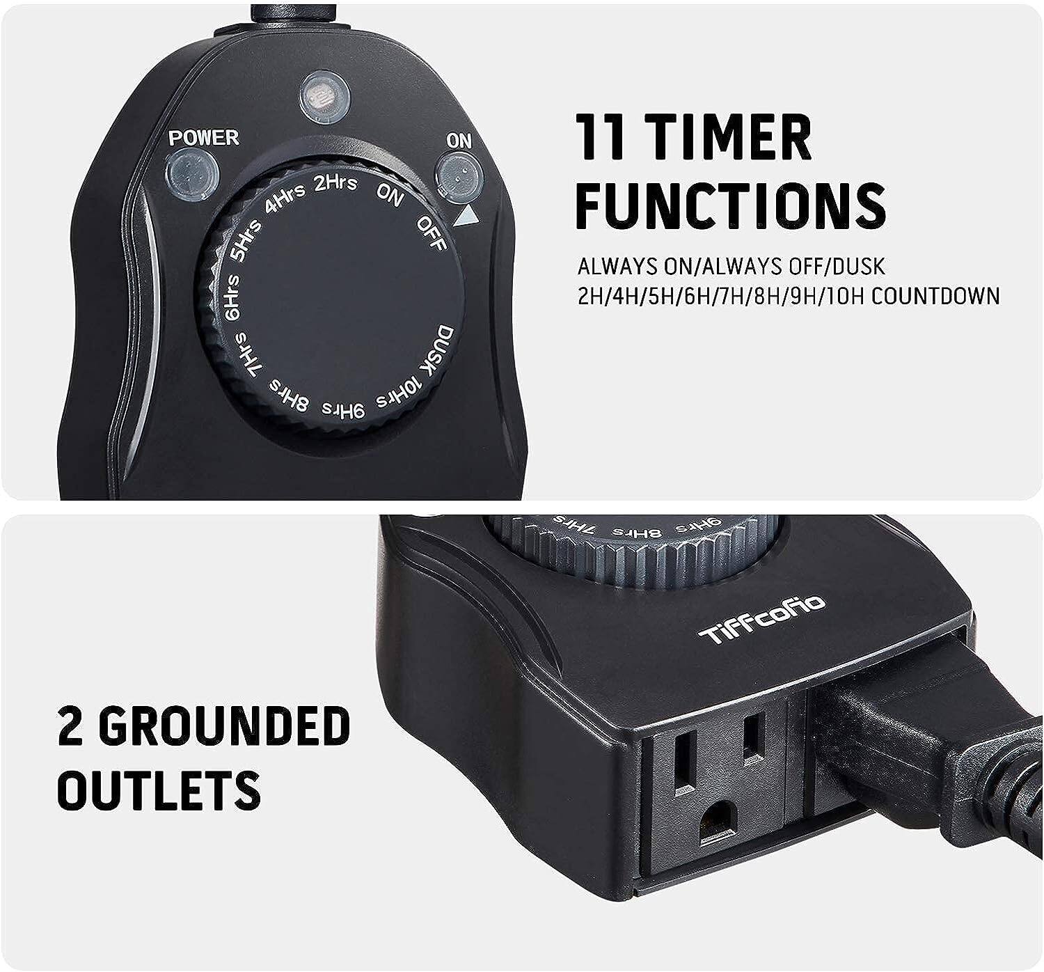 11 TIMER FUNCTIONS  
ALWAYS ON/ALWAYS OFF/DUSK  
2H/4H/5H/6H/7H/8H/9H/10H COUNTDOWN  

2 GROUNDED OUTLETS