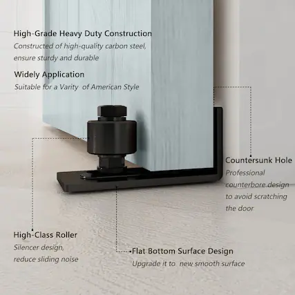 High-Grade Heavy Duty Construction
Constructed of high-quality carbon steel, ensure sturdy and durable
Widely Application
Suitable for a Variety of American Style
Countersunk Hole
Professional counterbore design to avoid scratching the door
High-Class Roller Silencer design, reduce sliding noise
Flat Bottom Surface Design
Upgrade it to new smooth surface