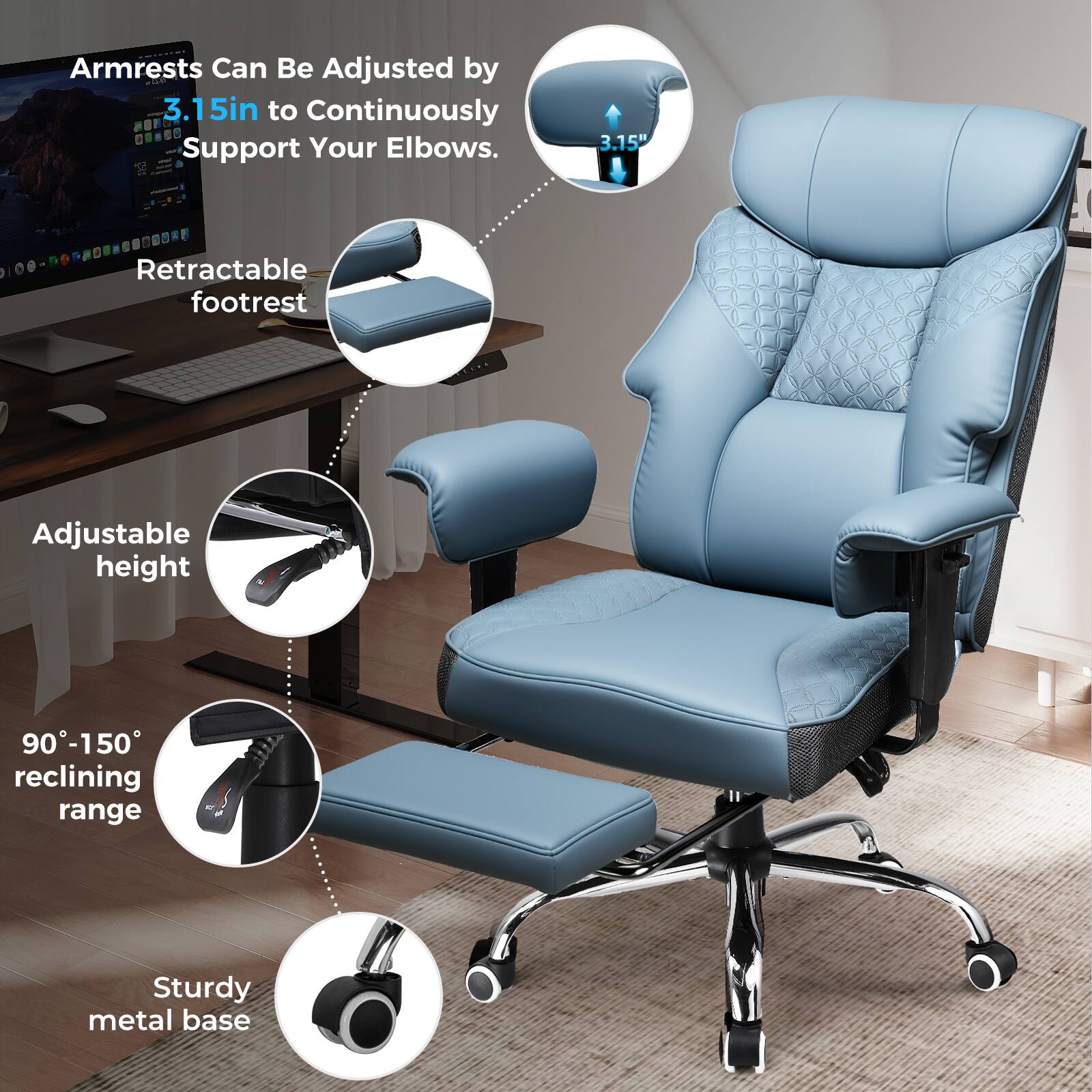 - Armrests Can Be Adjusted by 3.15" to Continuously Support Your Elbows.
- Retractable footrest
- Adjustable height
- 90°-150° reclining range
- Sturdy metal base