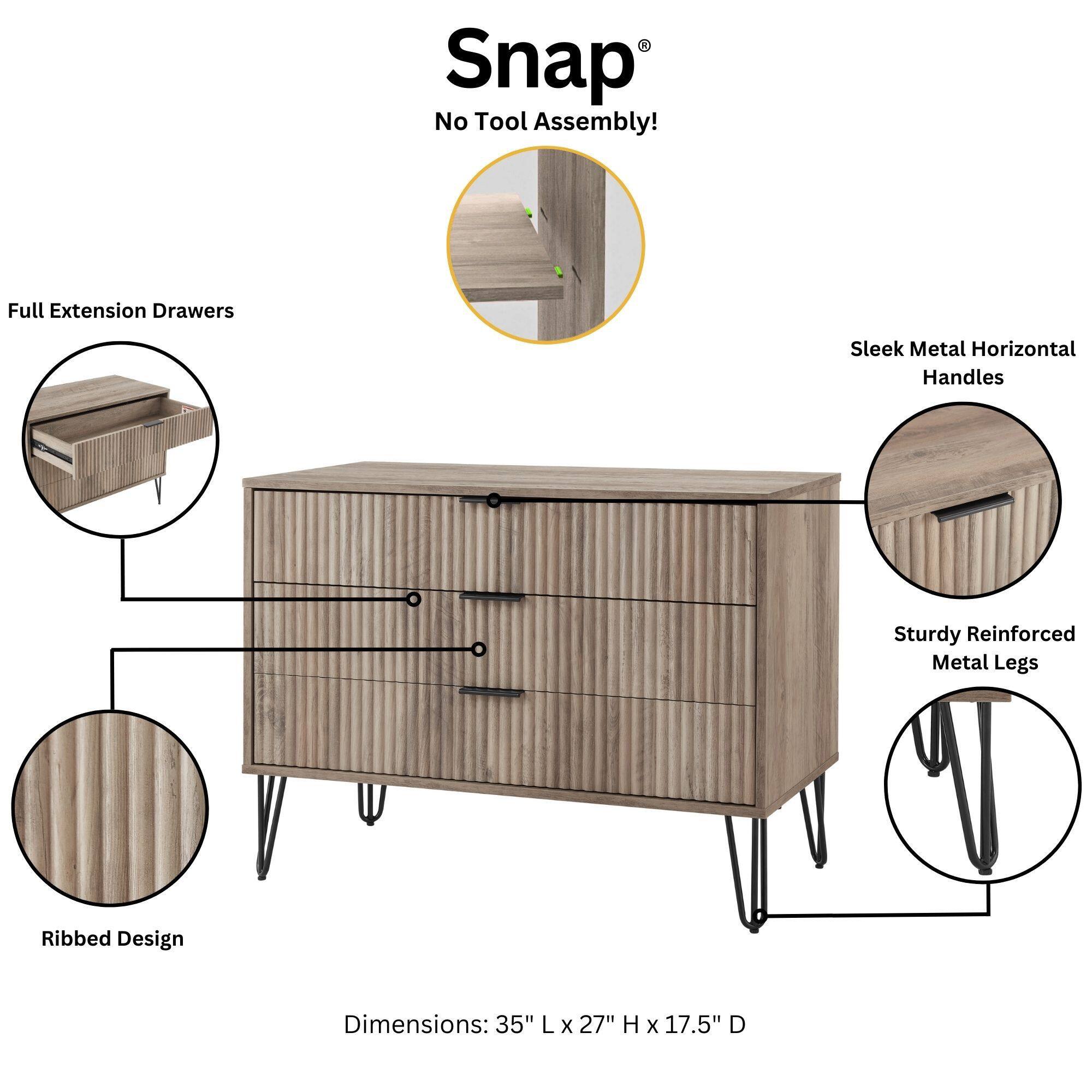 Snap®  
No Tool Assembly!  

Full Extension Drawers  
Sleek Metal Horizontal Handles  
Sturdy Reinforced Metal Legs  
Ribbed Design  

Dimensions: 35" L x 27" H x 17.5" D