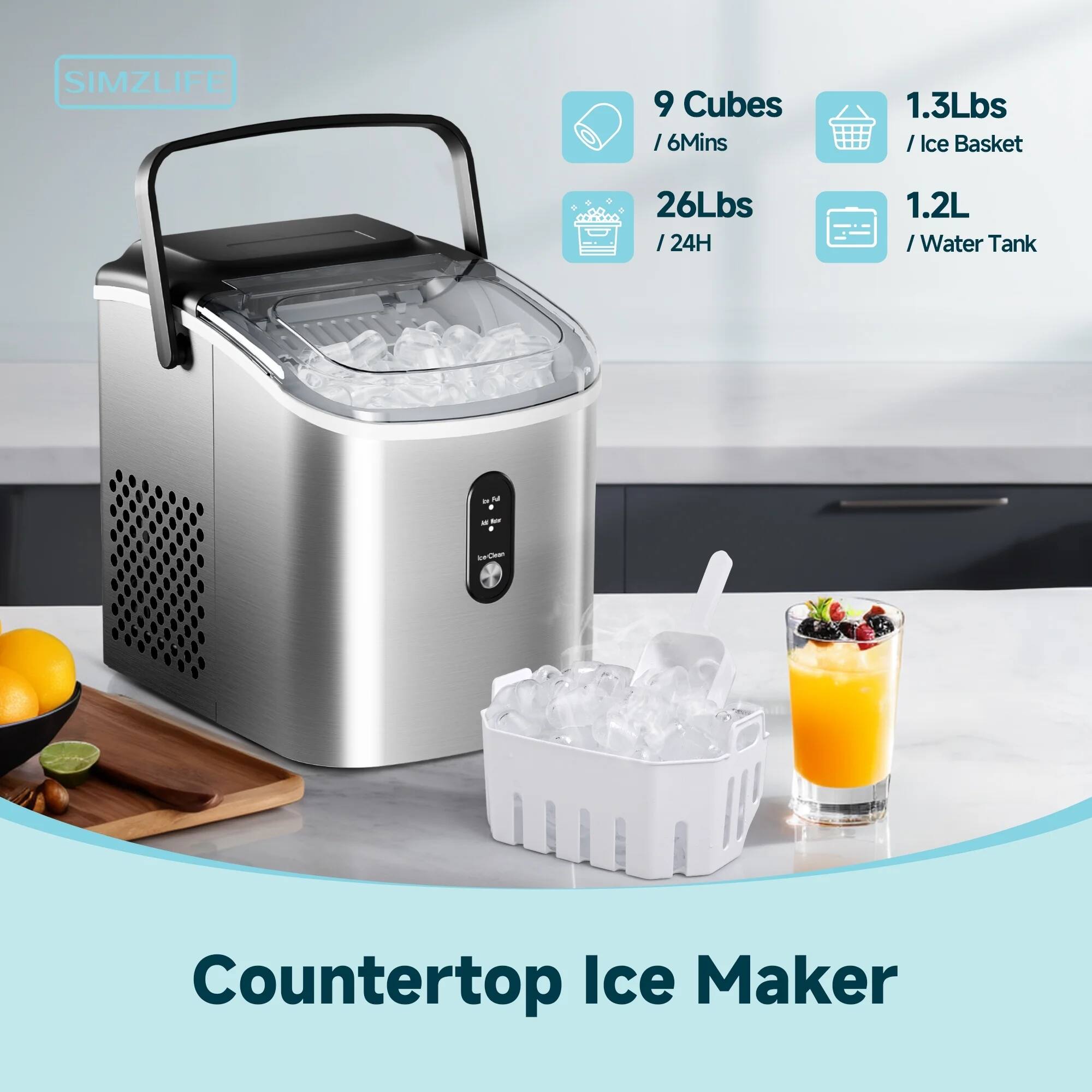 SIMZLIFE

9 Cubes / 6 Mins  
1.3Lbs / Ice Basket  
26Lbs / 24H  
1.2L / Water Tank  

Countertop Ice Maker