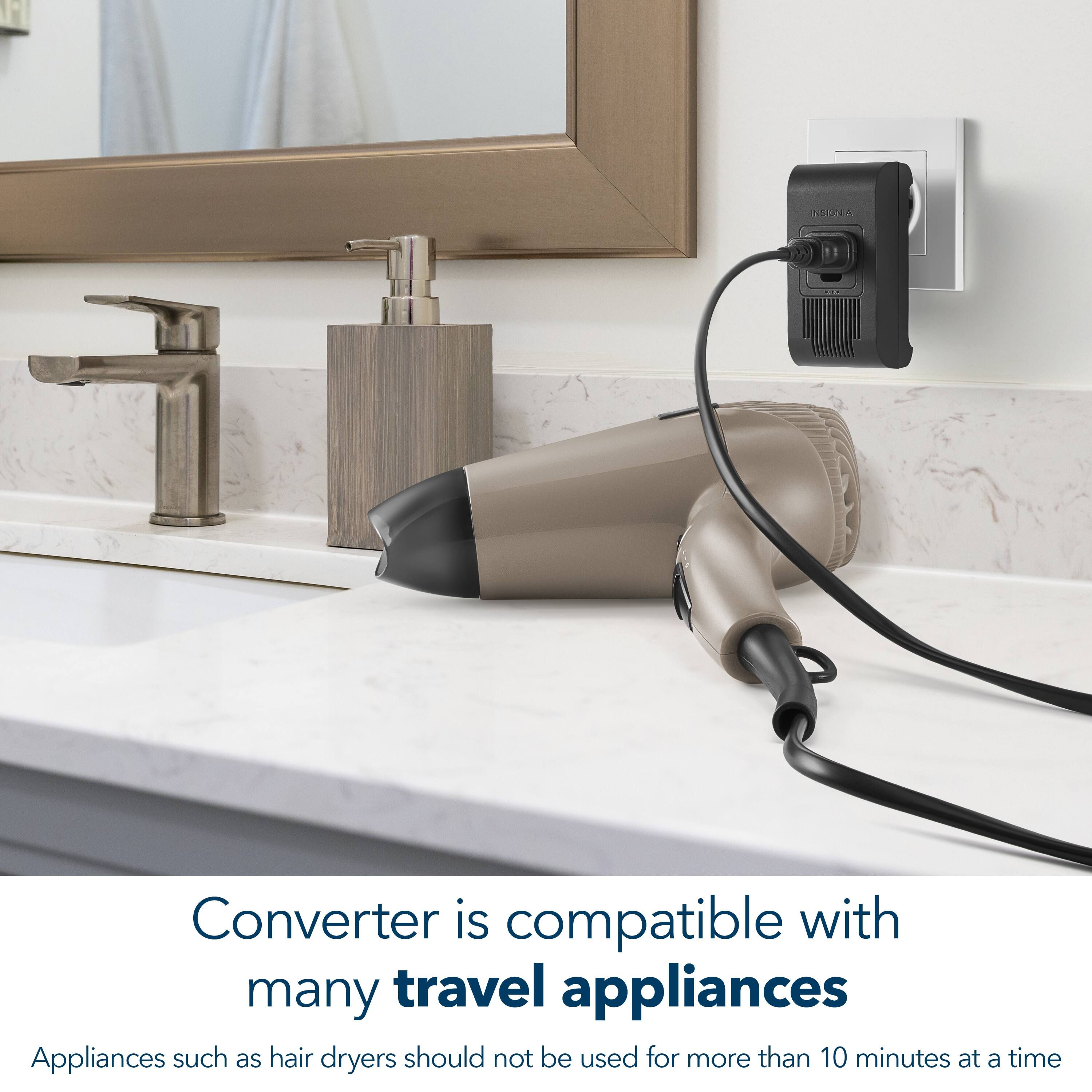Converter is compatible with many travel appliances. Appliances such as hair dryers should not be used for more than 10 minutes at a time.