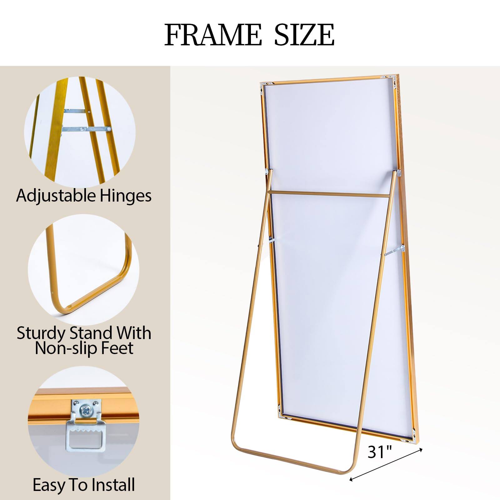 FRAME SIZE

- Adjustable Hinges
- Sturdy Stand With Non-slip Feet
- Easy To Install

31"