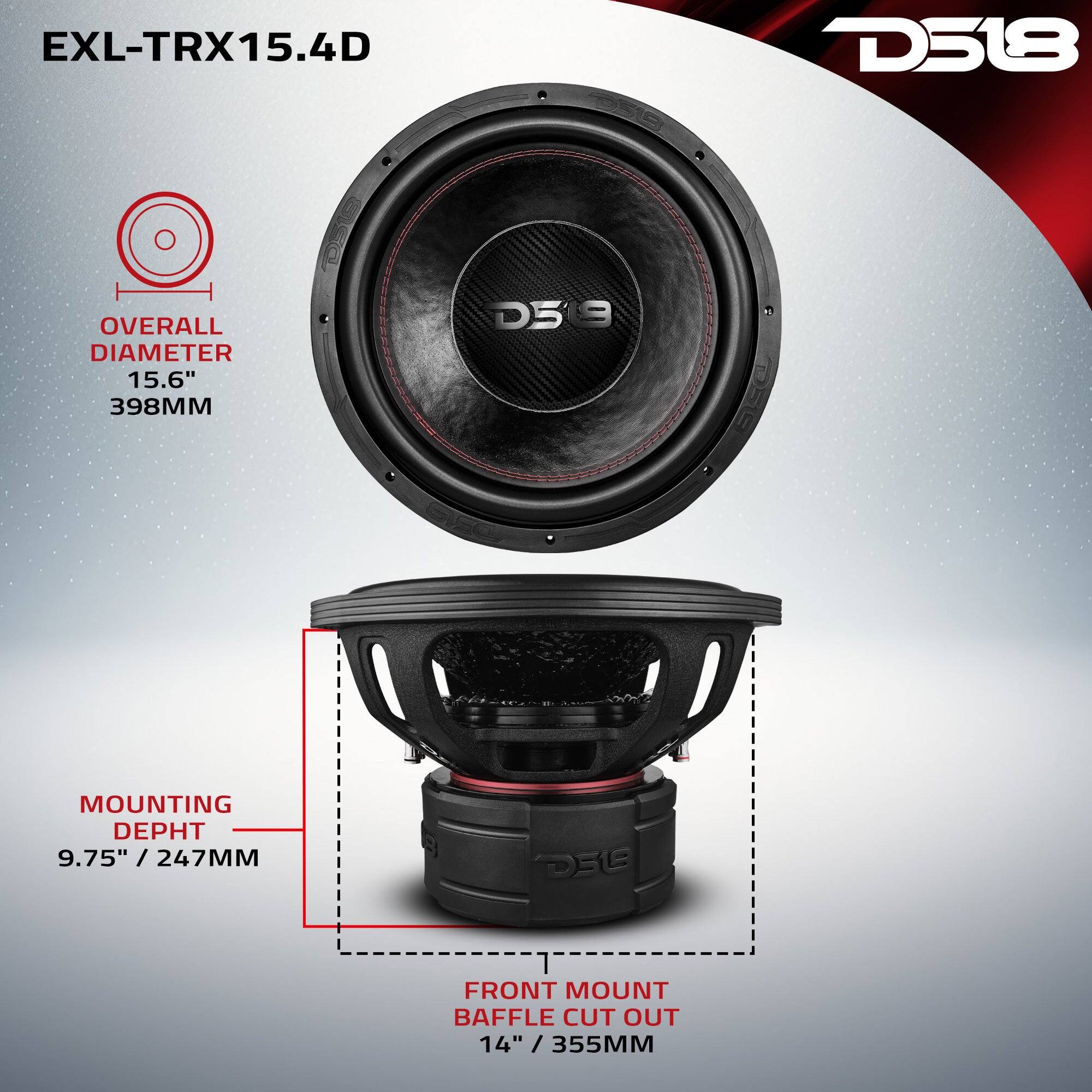 EXL-TRX15.4D DSLB  
OVERALL DIAMETER 15.6" / 398MM  
MOUNTING DEPTH 9.75" / 247MM  
FRONT MOUNT BAFFLE CUT OUT 14" / 355MM