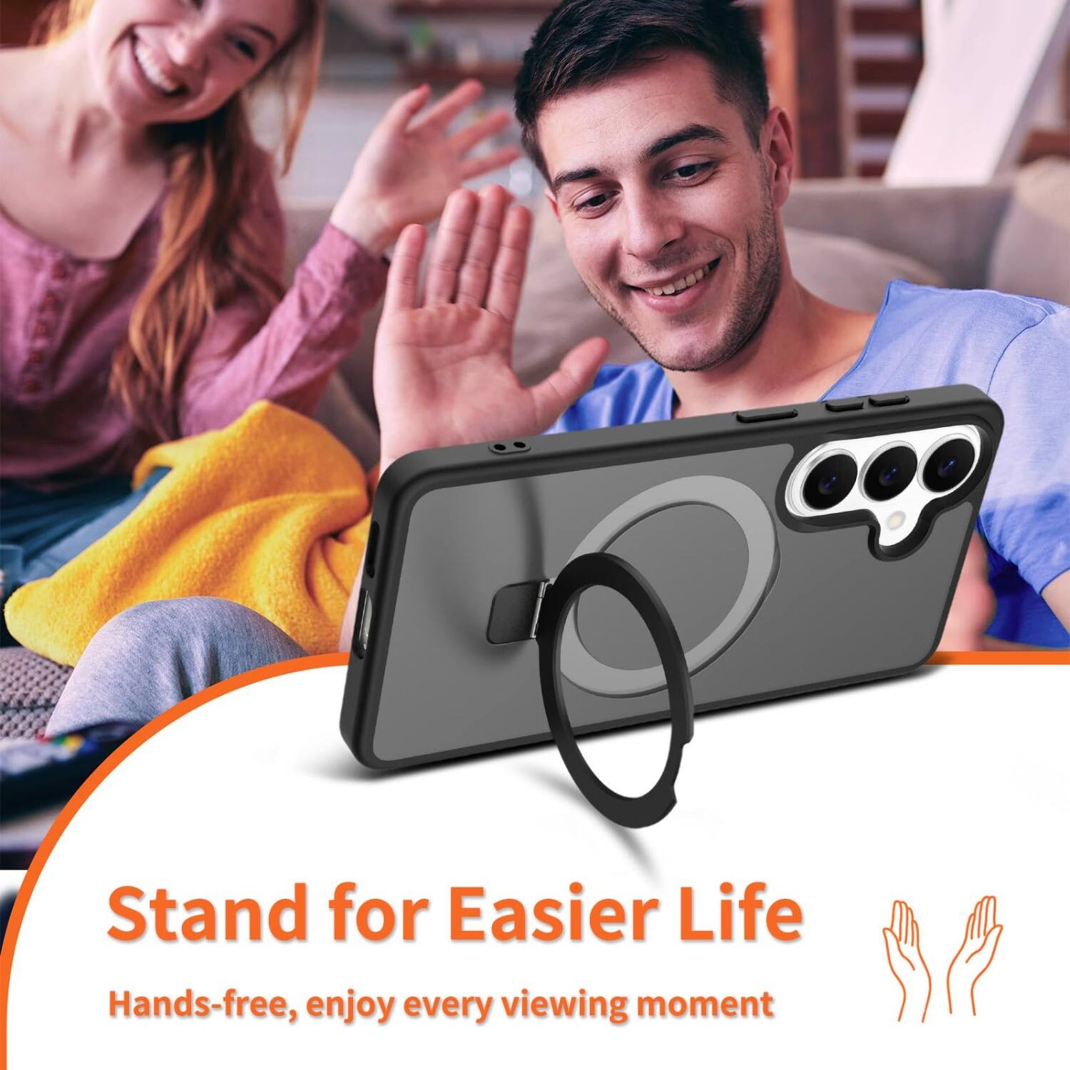Stand for Easier Life  
Hands-free, enjoy every viewing moment
