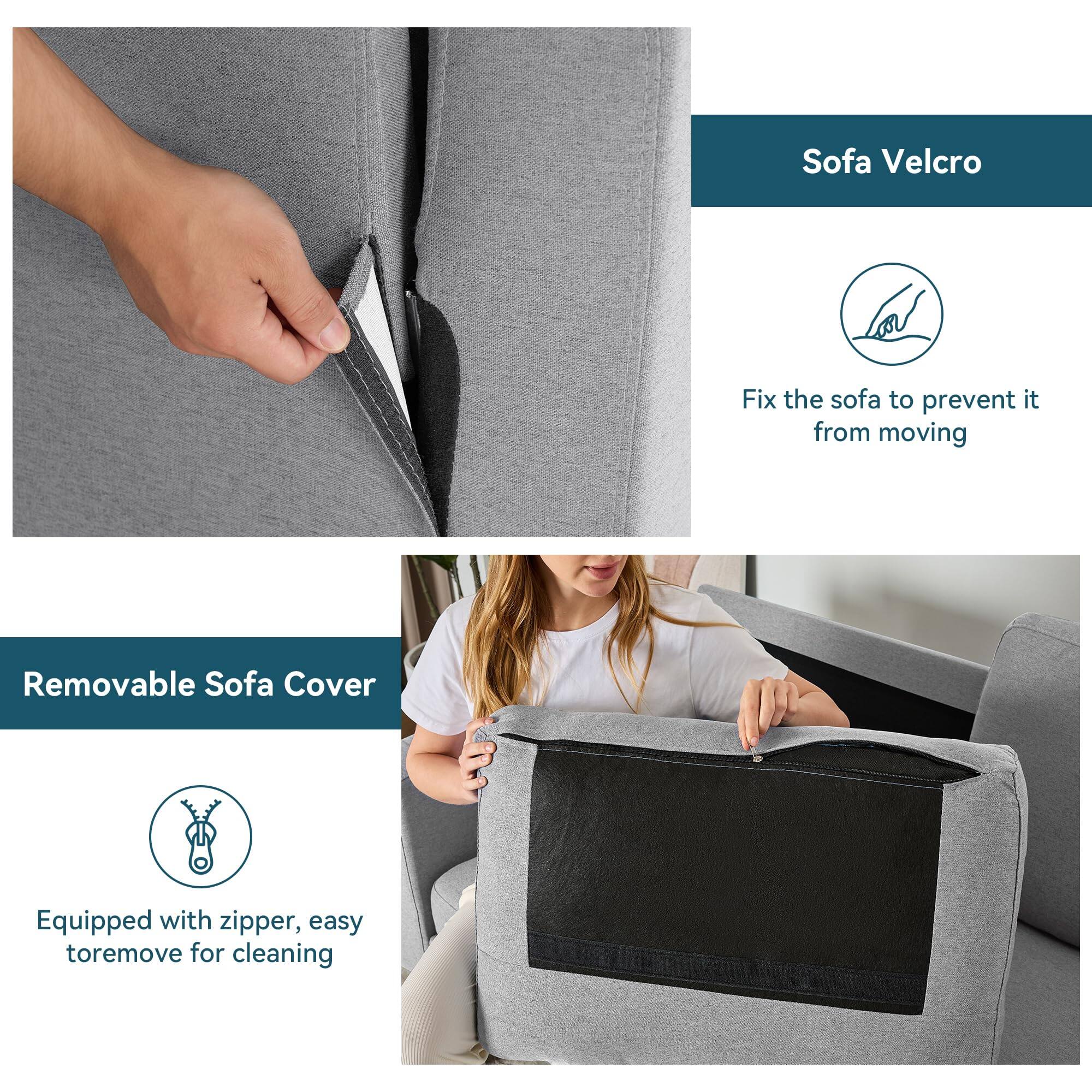 Sofa Velcro  
Fix the sofa to prevent it from moving  

Removable Sofa Cover  
Equipped with zipper, easy to remove for cleaning