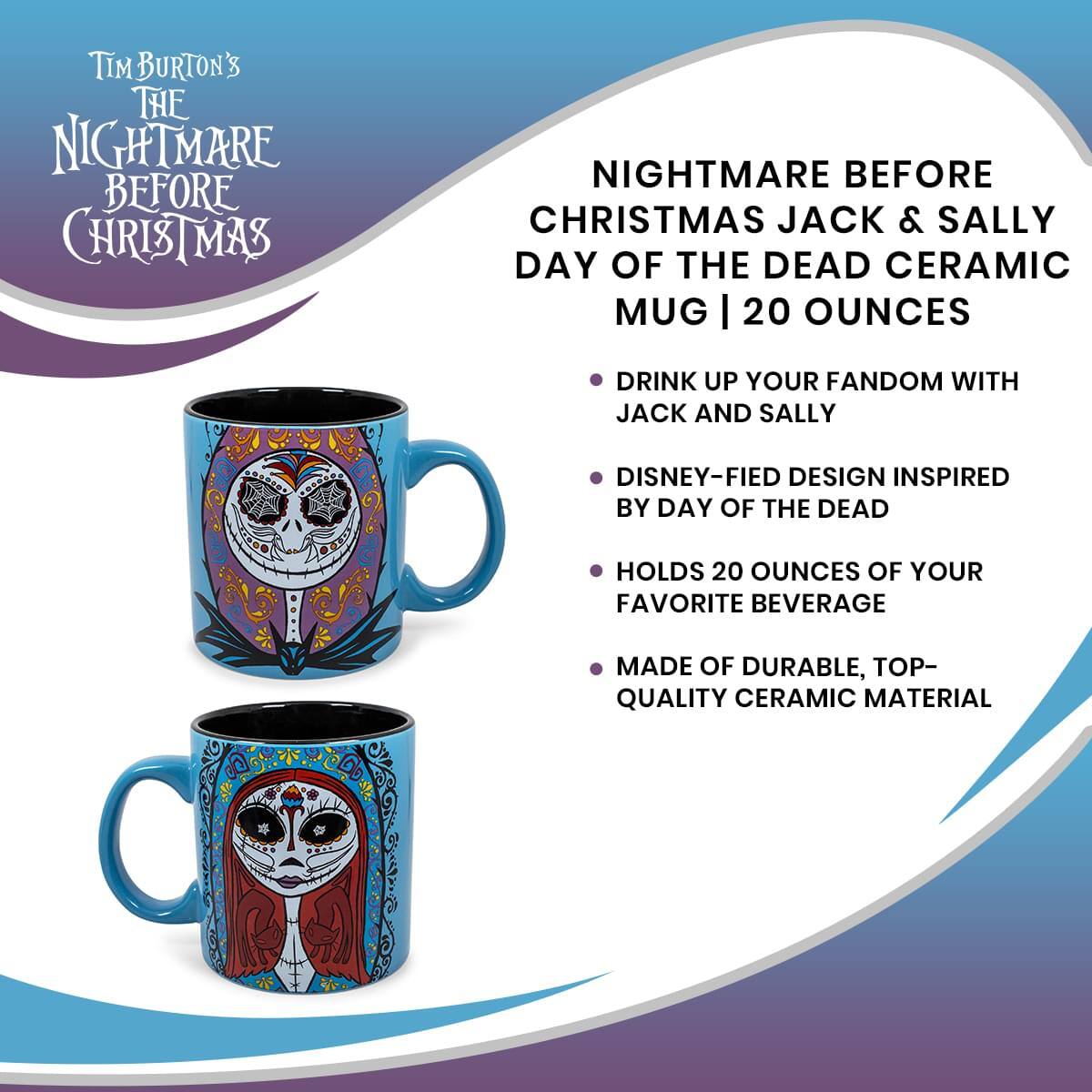 **Tim Burton's The Nightmare Before Christmas**

**Nightmare Before Christmas Jack & Sally Day of the Dead Ceramic Mug | 20 Ounces**

- Drink up your fandom with Jack and Sally
- Disney-fied design inspired by Day of the Dead
- Holds 20 ounces of your favorite beverage
- Made of durable, top-quality ceramic material