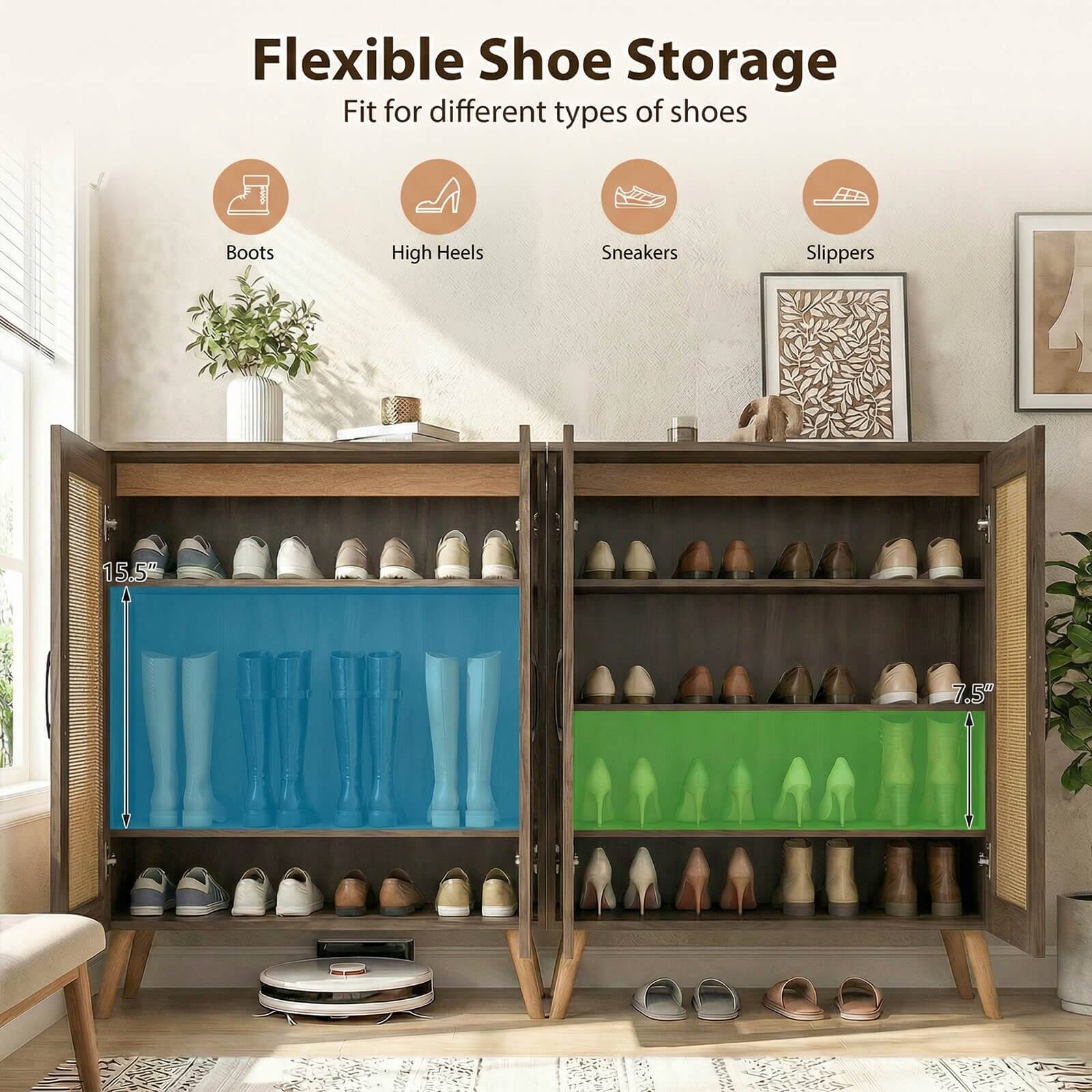 Flexible Shoe Storage  
Fit for different types of shoes  
Boots  
High Heels  
Sneakers  
Slippers  
15.5"  
7.5"