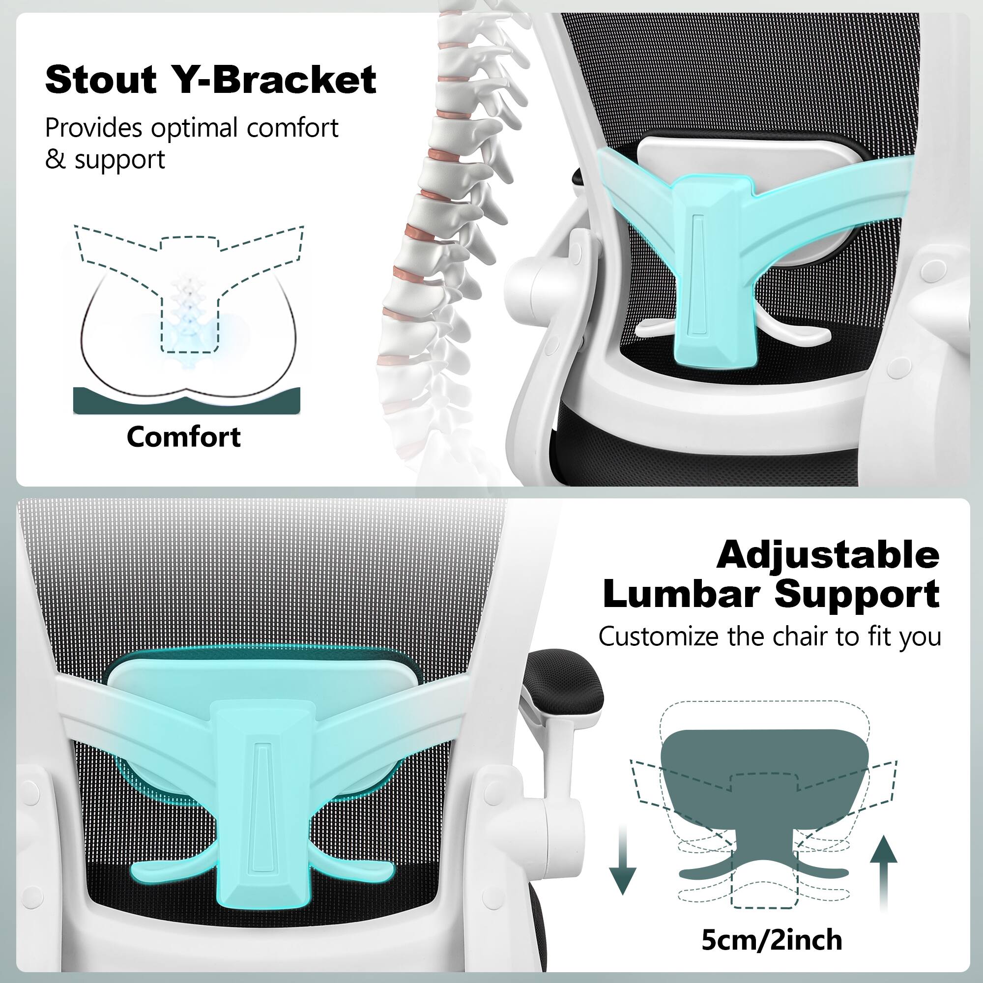 Stout Y-Bracket  
Provides optimal comfort & support  

Adjustable Lumbar Support  
Customize the chair to fit you  

5cm/2inch