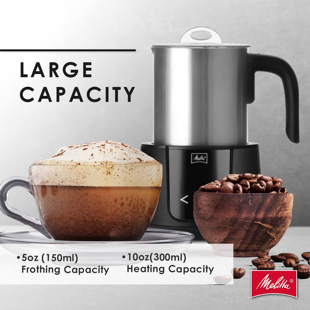 LARGE CAPACITY

- 5oz (150ml) Frothing Capacity
- 10oz (300ml) Heating Capacity

Melitta