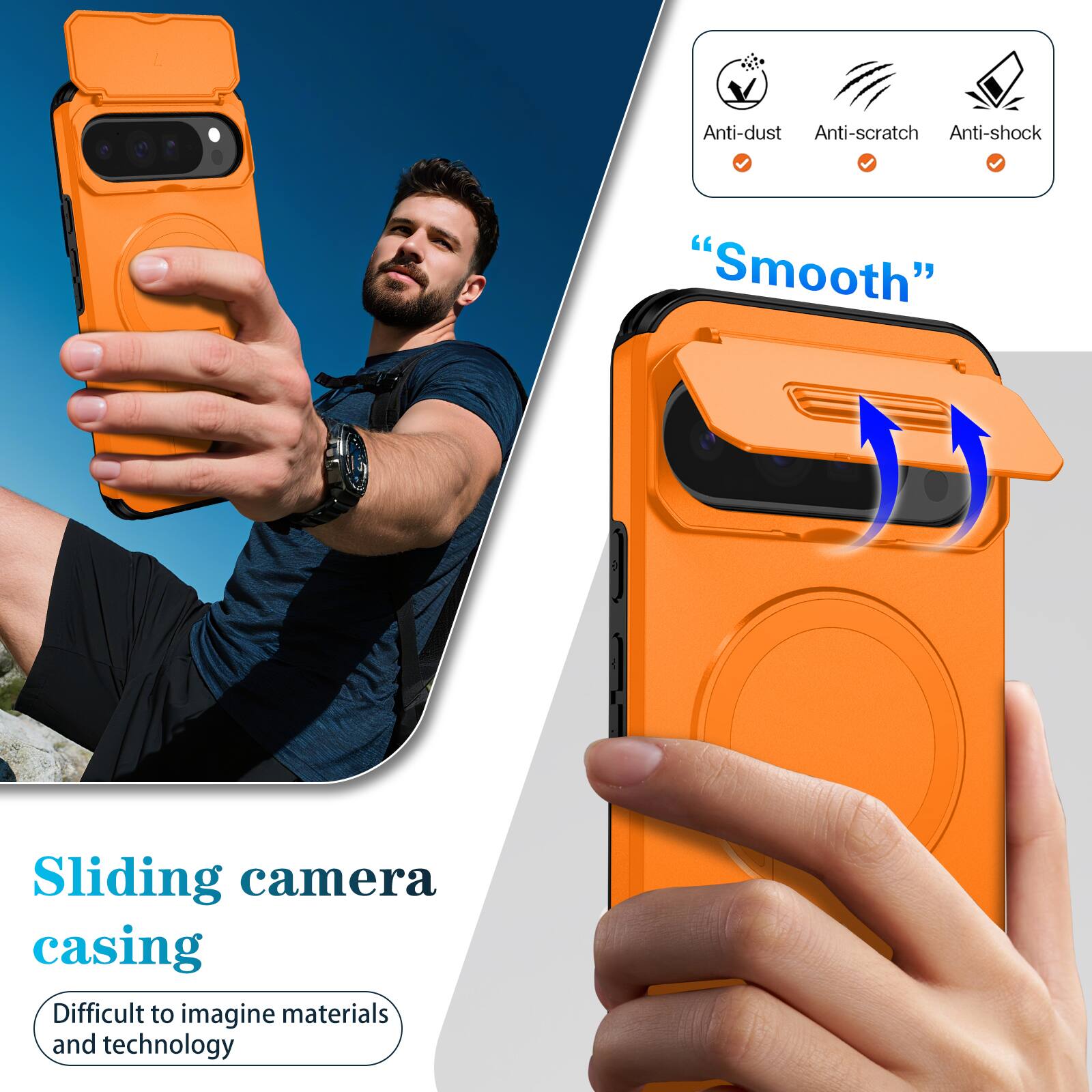 Anti-dust, Anti-scratch, Anti-shock  
"Smooth"  
Sliding camera casing  
Difficult to imagine materials and technology