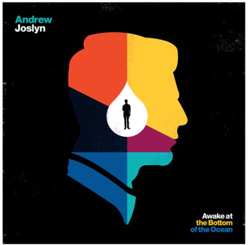 Andrew Joslyn  
Awake at the Bottom of the Ocean