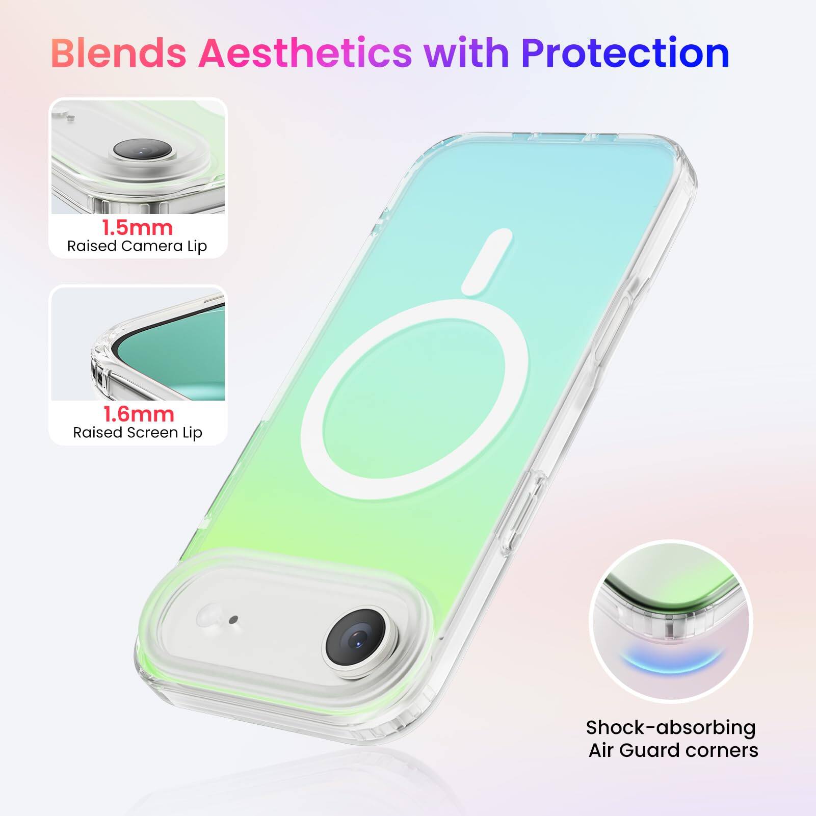 Blends Aesthetics with Protection

1.5mm Raised Camera Lip

1.6mm Raised Screen Lip

Shock-absorbing Air Guard corners