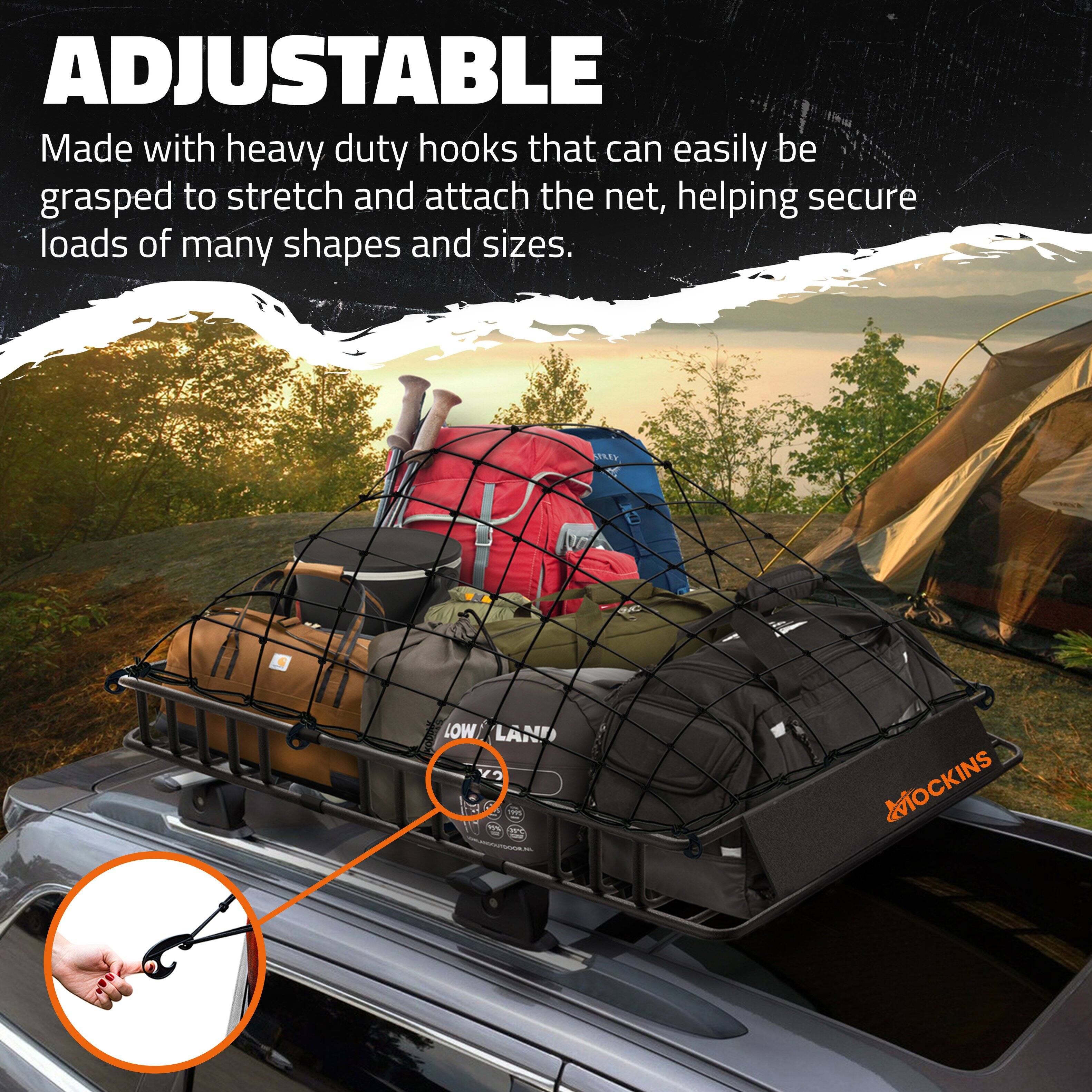 ADJUSTABLE  
Made with heavy duty hooks that can easily be grasped to stretch and attach the net, helping secure loads of many shapes and sizes.