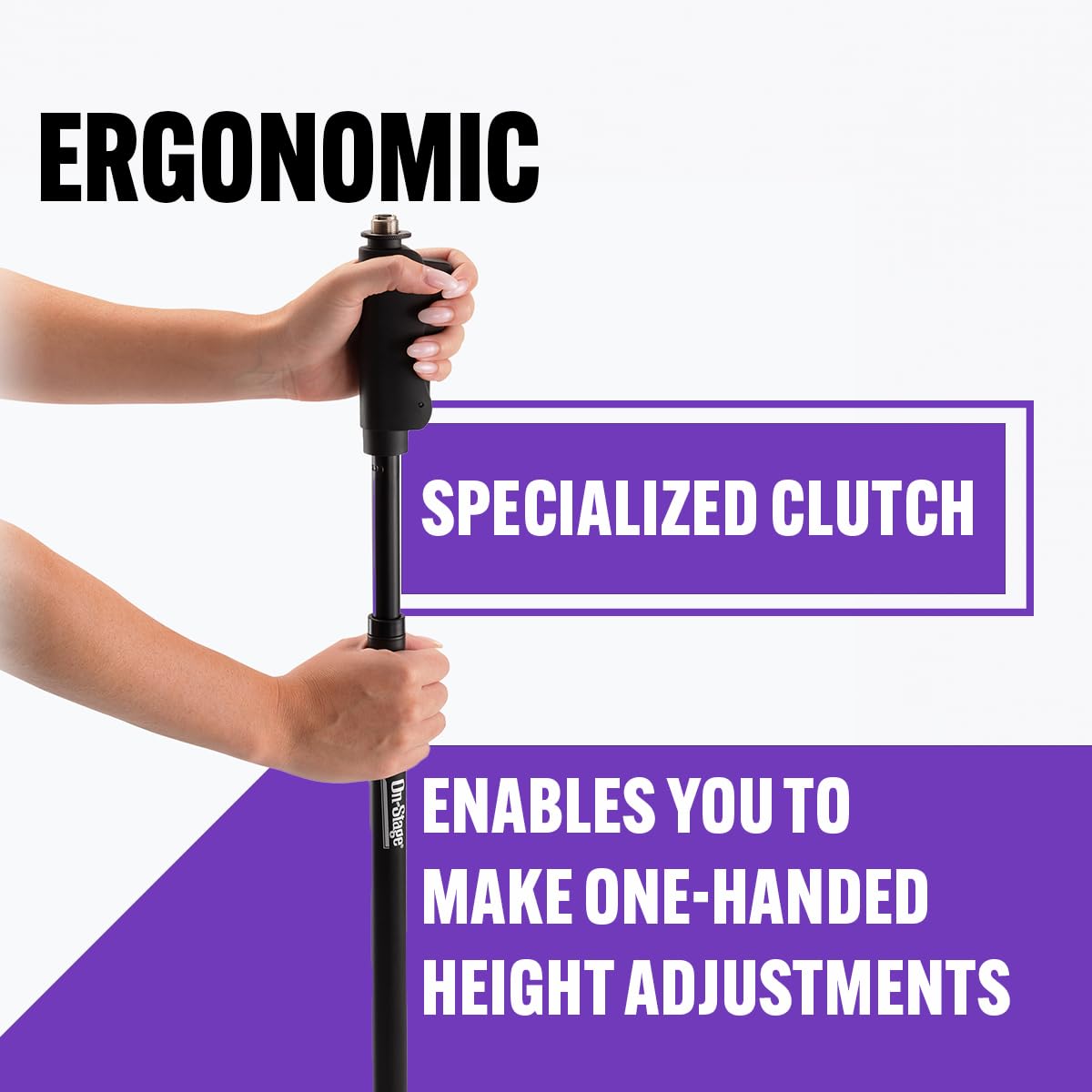ERGONOMIC  
SPECIALIZED CLUTCH  
ENABLES YOU TO MAKE ONE-HANDED HEIGHT ADJUSTMENTS