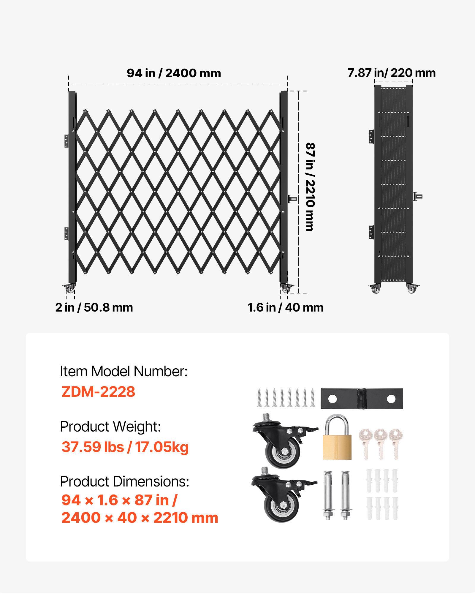94 in / 2400 mm  
7.87 in / 220 mm  
87 in / 2210 mm  
2 in / 50.8 mm  
1.6 in / 40 mm  

Item Model Number: ZDM-2228  
Product Weight: 37.59 lbs / 17.05 kg  
Product Dimensions: 94 x 1.6 x 87 in / 2400 x 40 x 2210 mm
