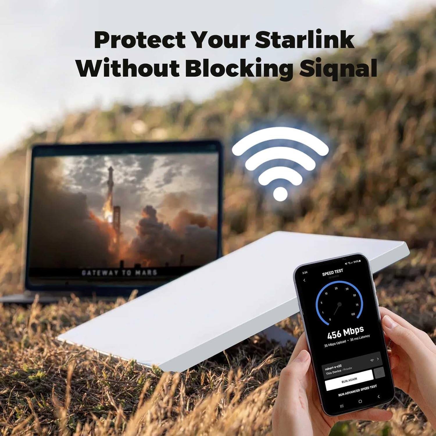 Protect Your Starlink Without Blocking Signal
GATEWAY TO MARS
SPEED TEST
456 Mbps
35 Mbps Upload - 35 ms Latency
RUN ADVANCED SPEED TEST