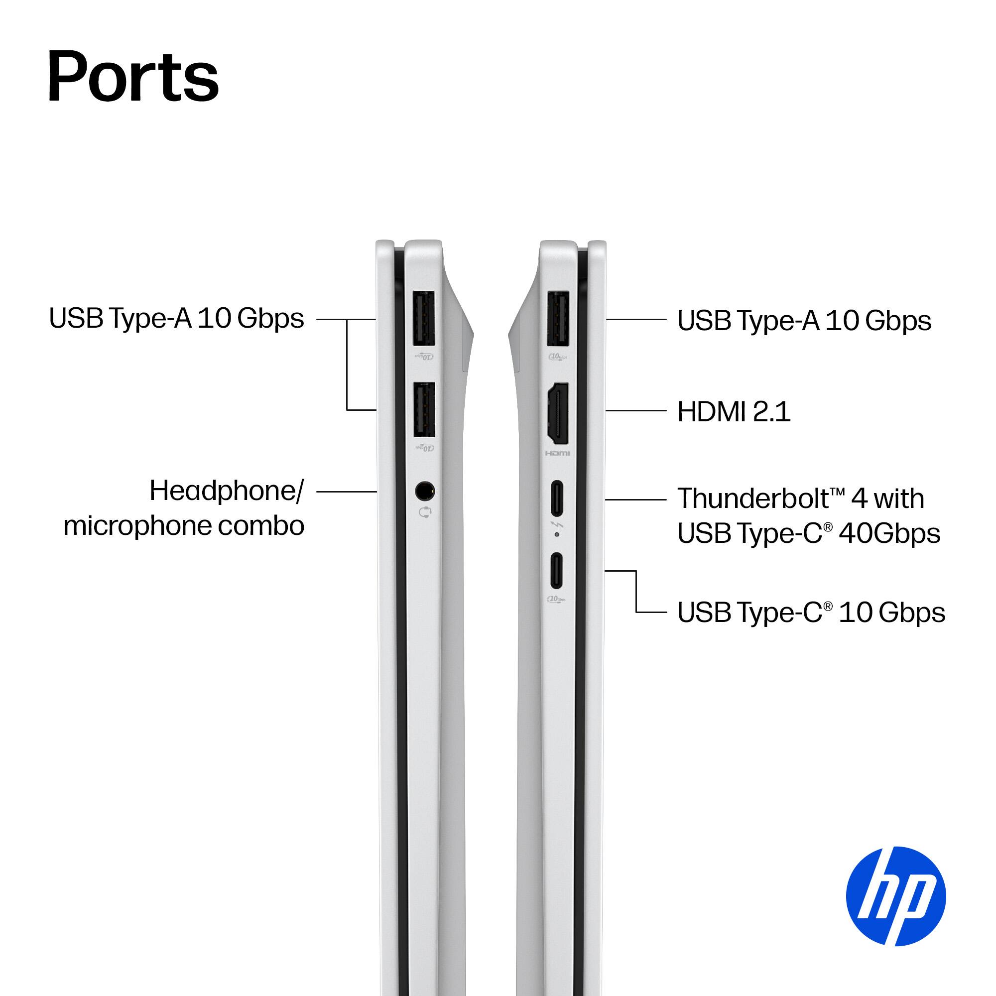 Ports

- USB Type-A 10 Gbps
- HDMI 2.1
- Headphone/microphone combo
- Thunderbolt™ 4 with USB Type-C® 40Gbps
- USB Type-C® 10 Gbps