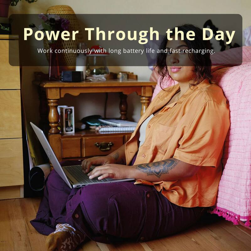 Power Through the Day  
Work continuously with long battery life and fast recharging.