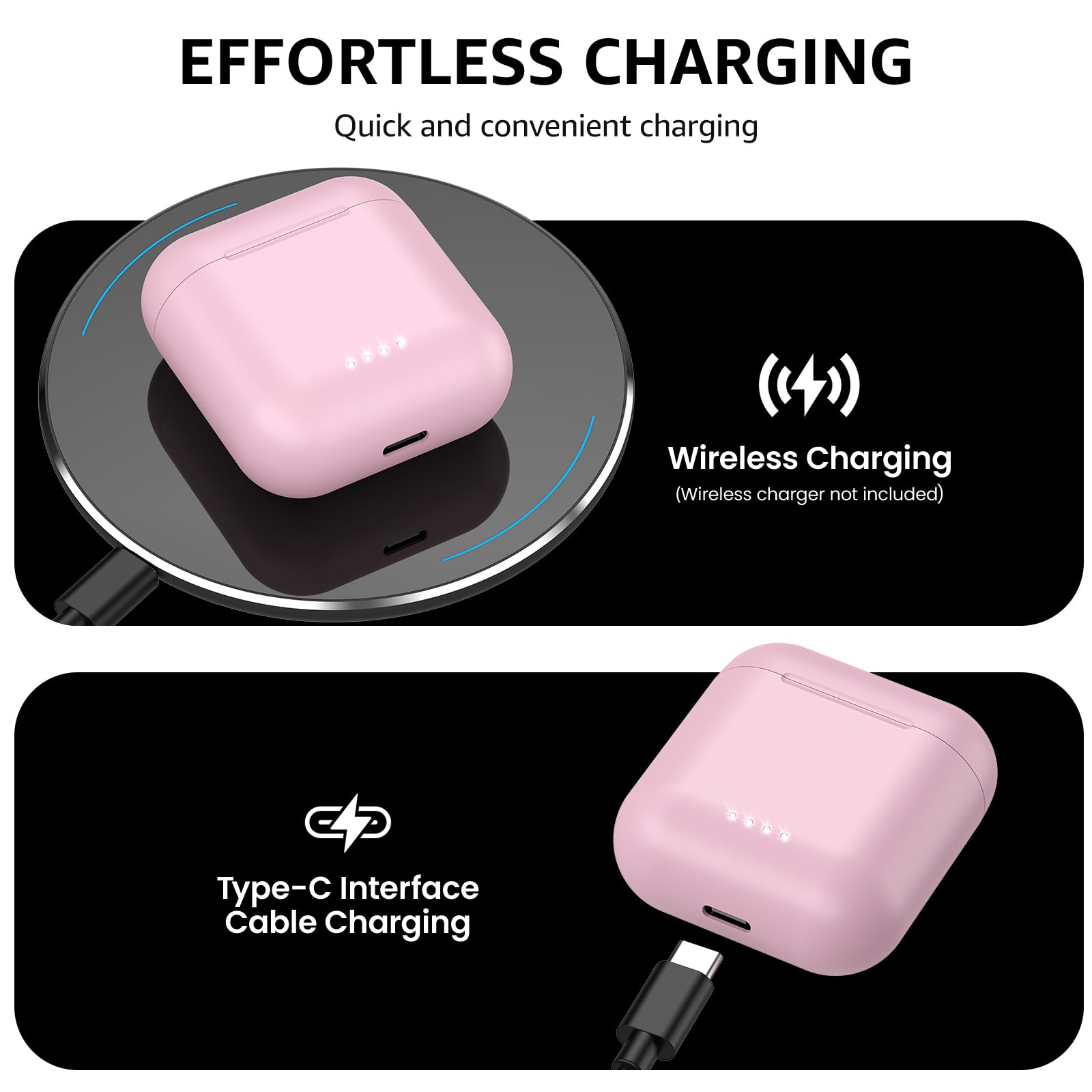 EFFORTLESS CHARGING Quick and convenient charging

Wireless Charging (Wireless charger not included)
Type-C Interface Cable Charging